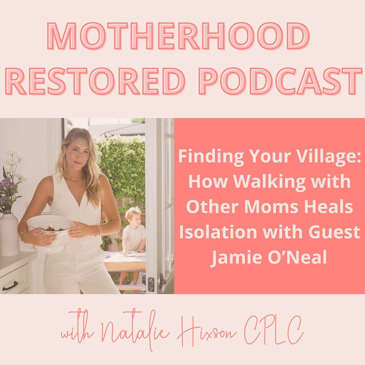 Finding Your Village: How Walking with Other Moms Heals Isolation with Guest Jamie O’Neal