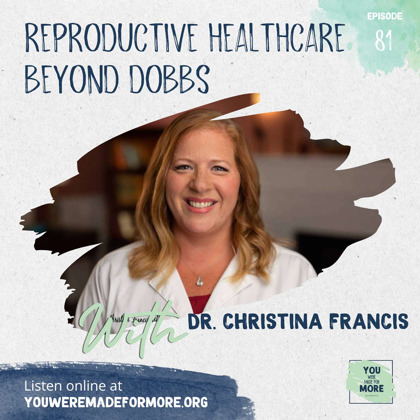 Episode 81: Reproductive Healthcare Beyond Dobbs (With Dr. Christina Francis)