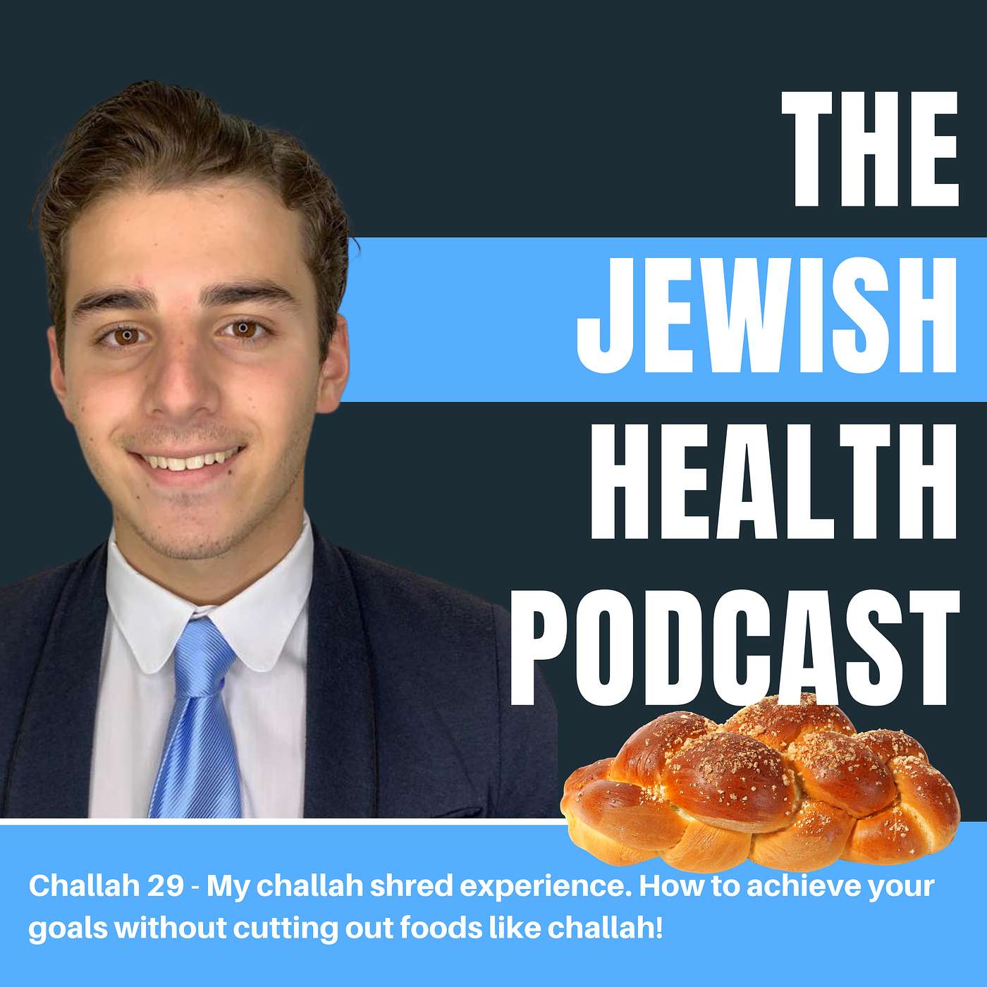 Challah 29 - My challah shred. How to achieve your goals without cutting out foods like challah!