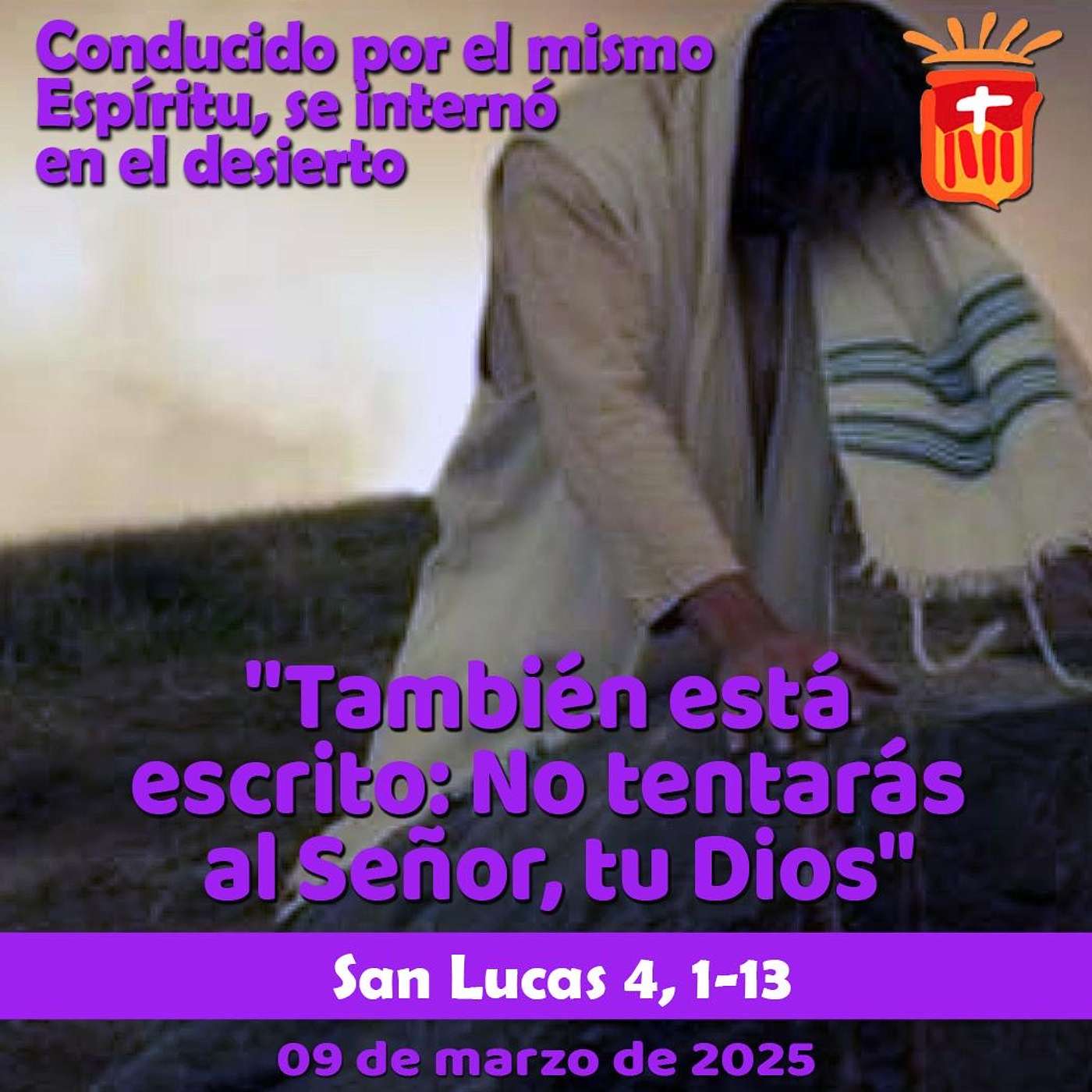 2025-03-09 San Lucas 4, 1-13: I Domingo de Cuaresma
