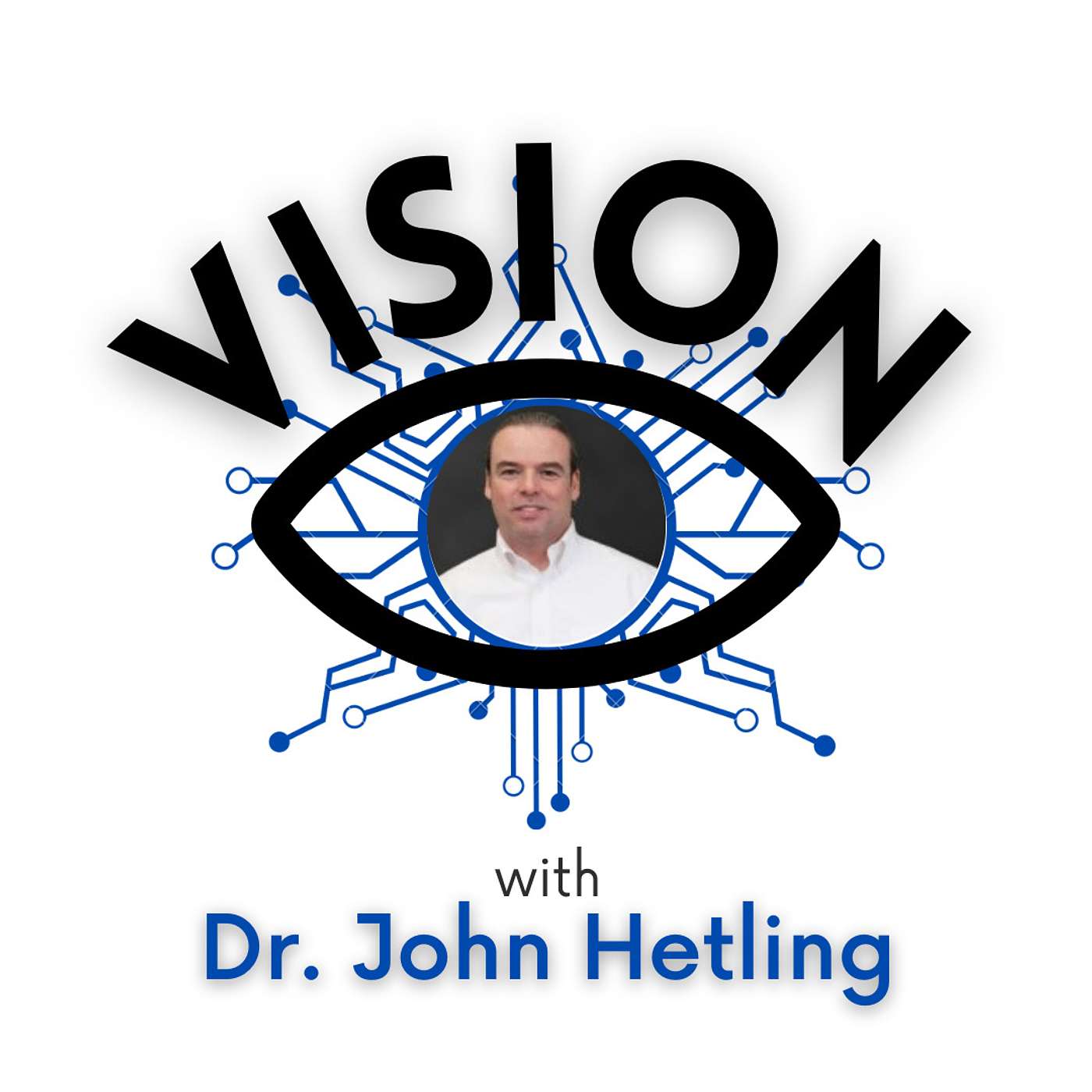 Vision with Dr. John Hetling Vision with Dr. John Hetling