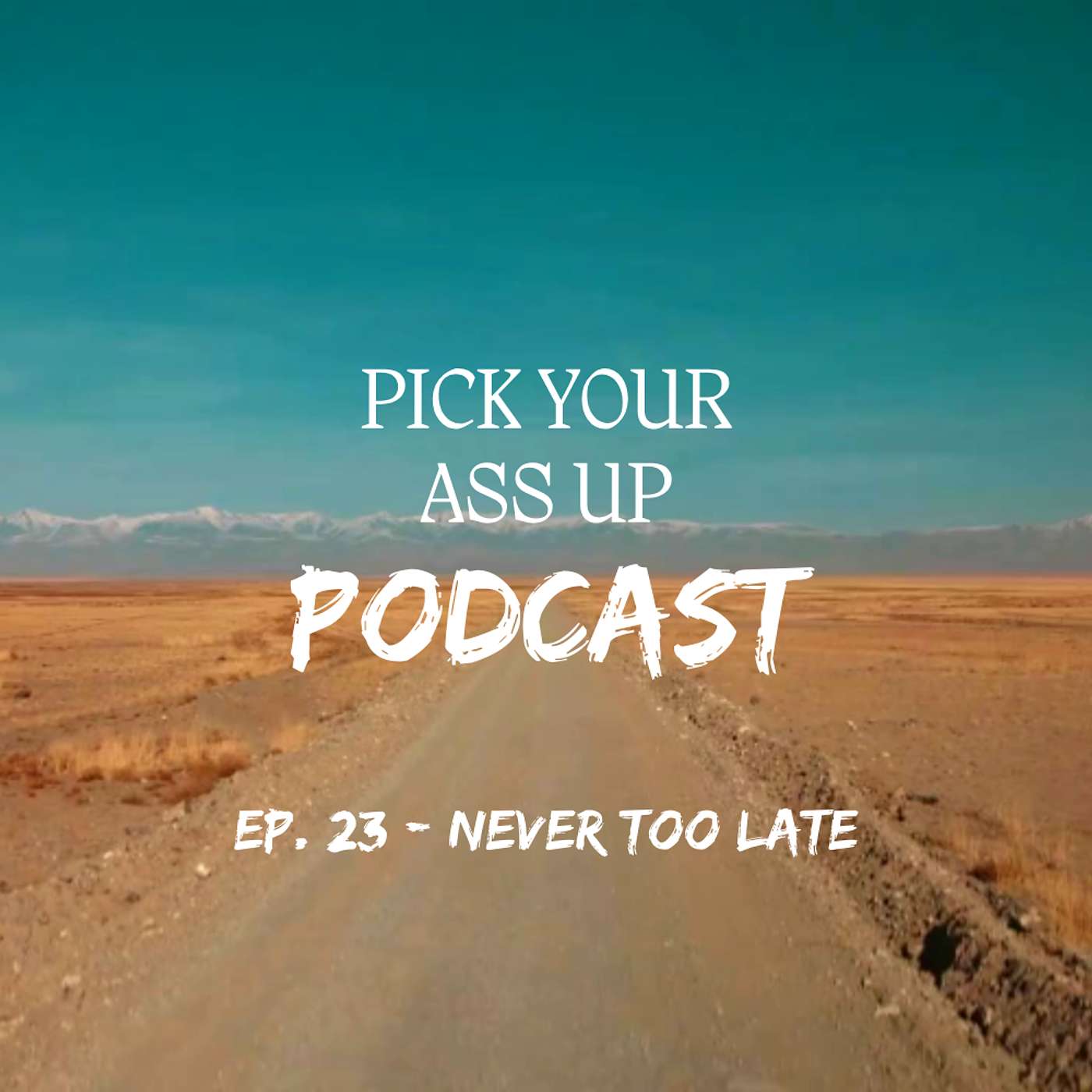 Episode 23 - Never Too Late