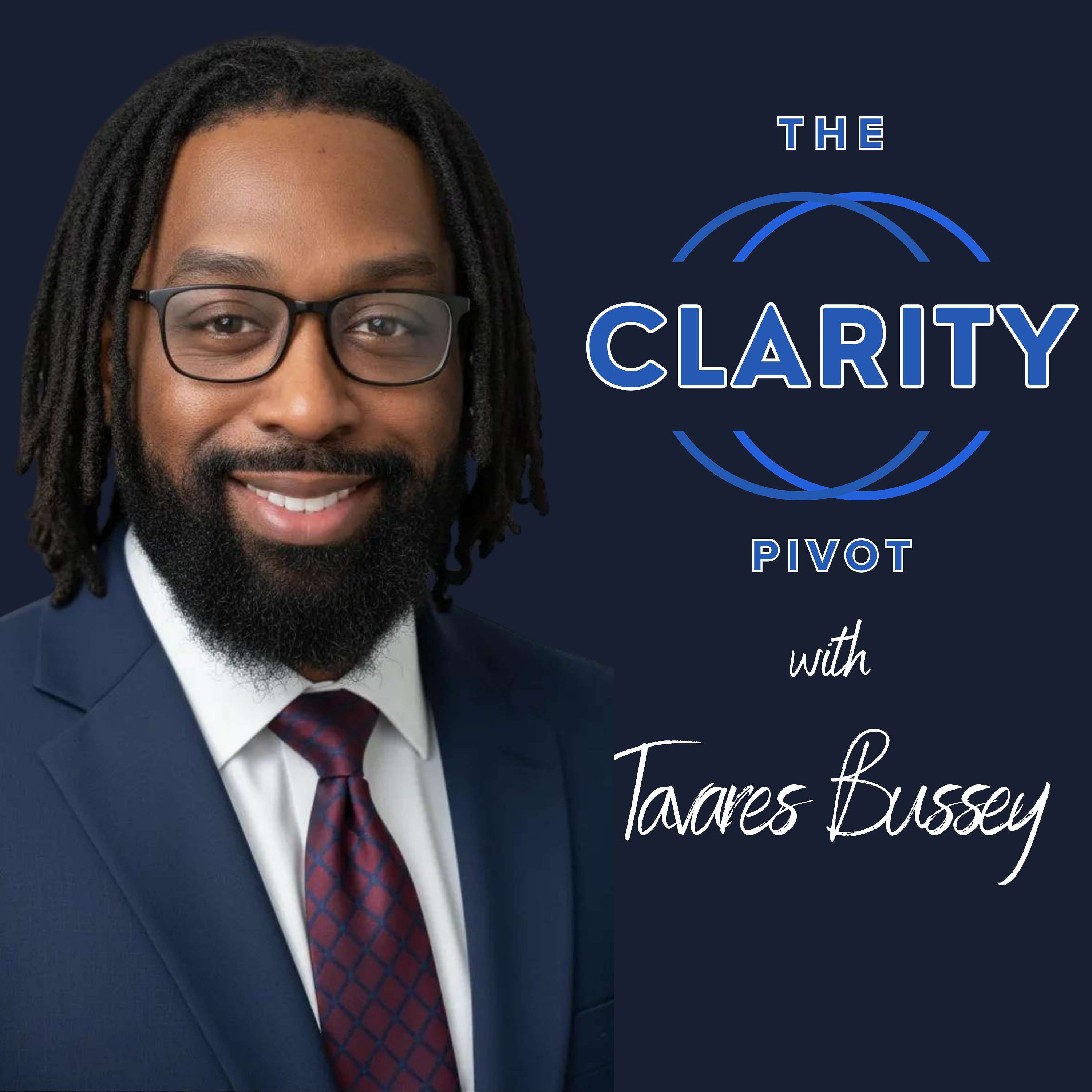 The Clarity Pivot with Tavares Bussey podcast artwork