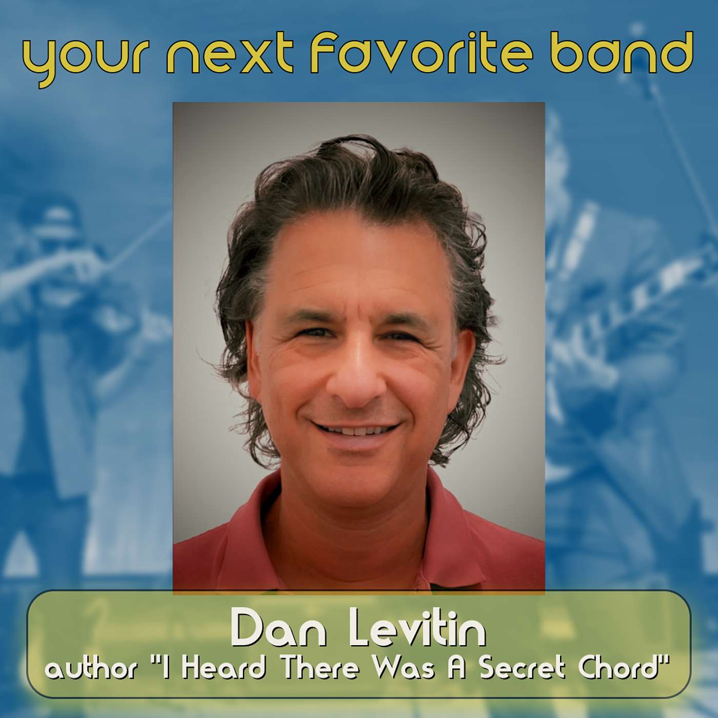 Dan Levitin and Music As Medicine - Your Next Favorite Band Dan Levitin and Music As Medicine - Your Next Favorite Band