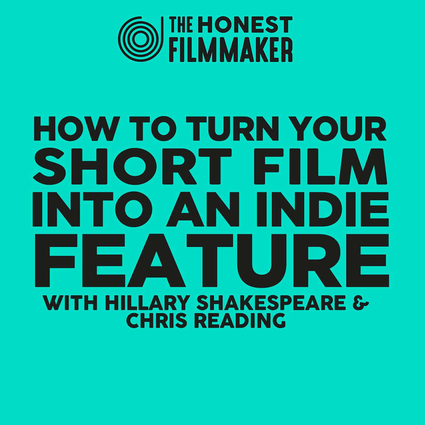 Turn your Short into a Feature film with Hillary Shakespeare & Chris Reading