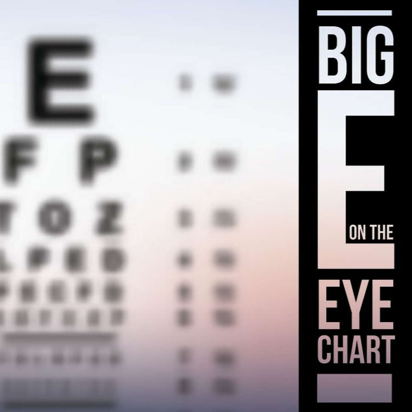 September 4 2022 - Big E On The Eye Chart - Who Is Jesus - Steve Sundby episode artwork