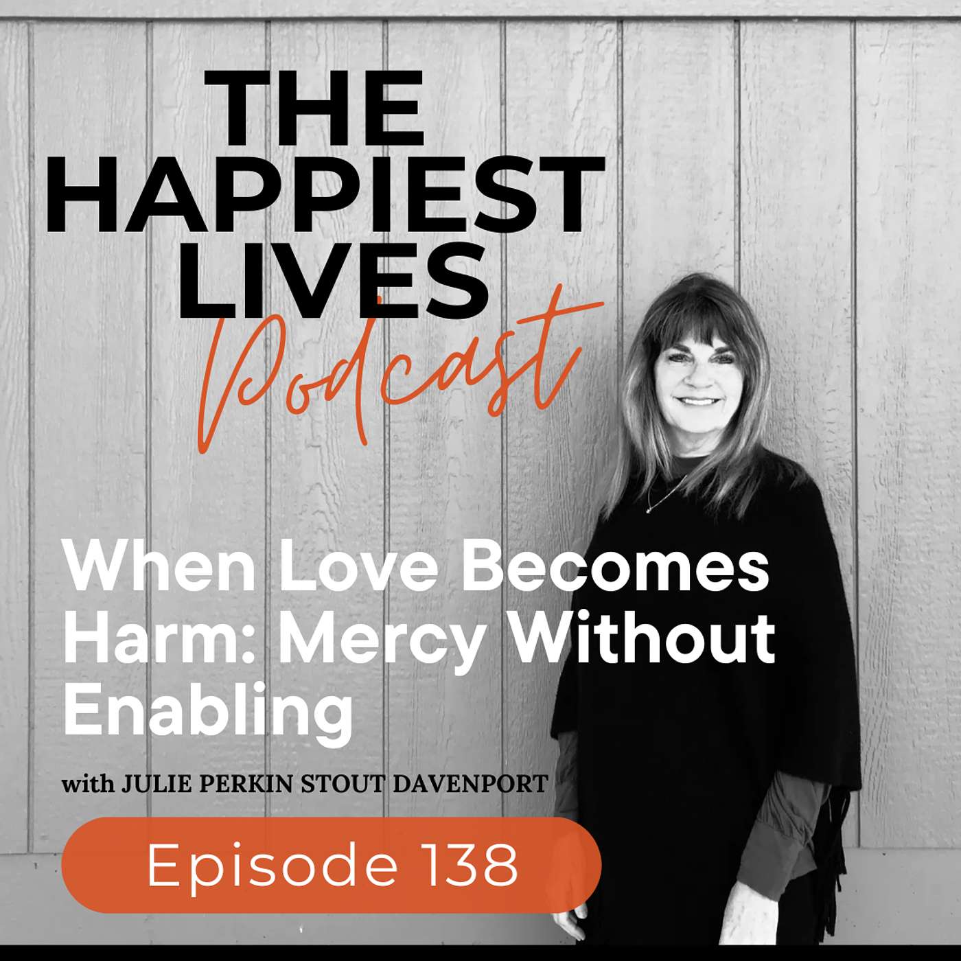 E138: When Love Becomes Harm: Mercy Without Enabling