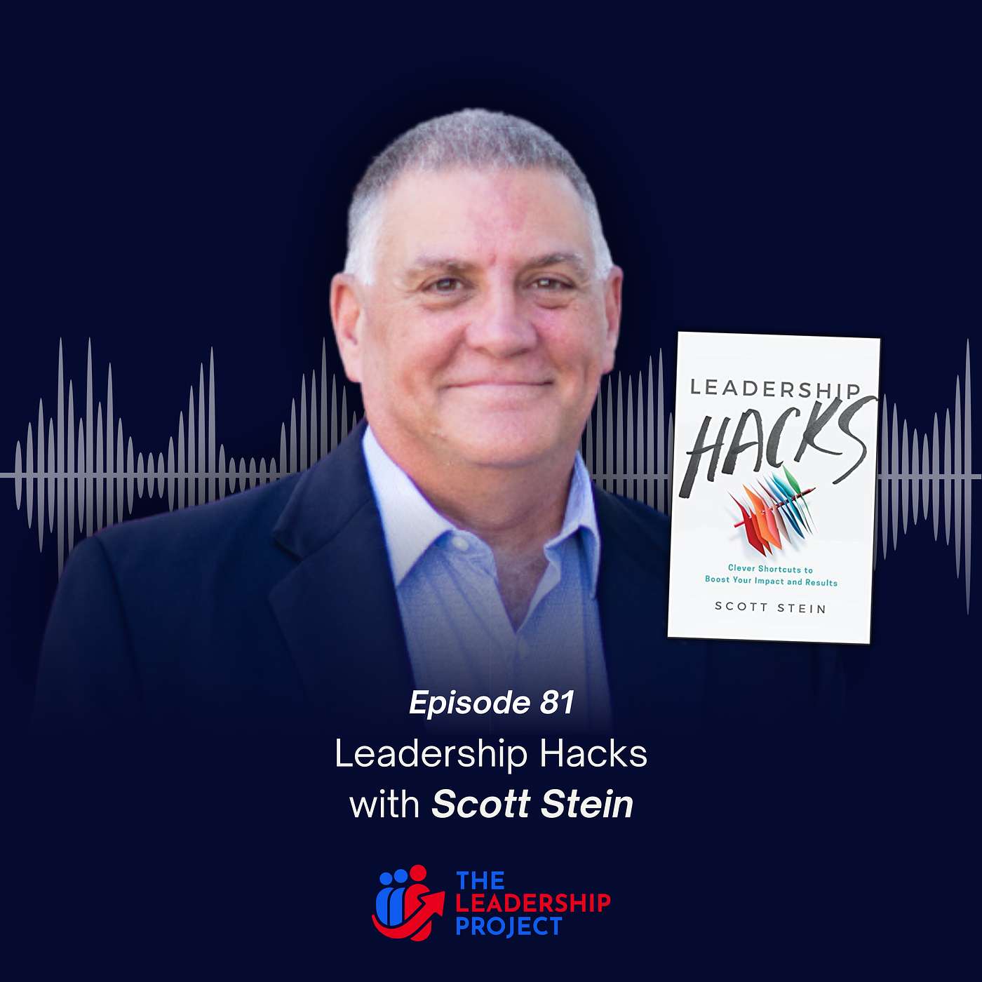 081. Leadership Hacks with Scott Stein