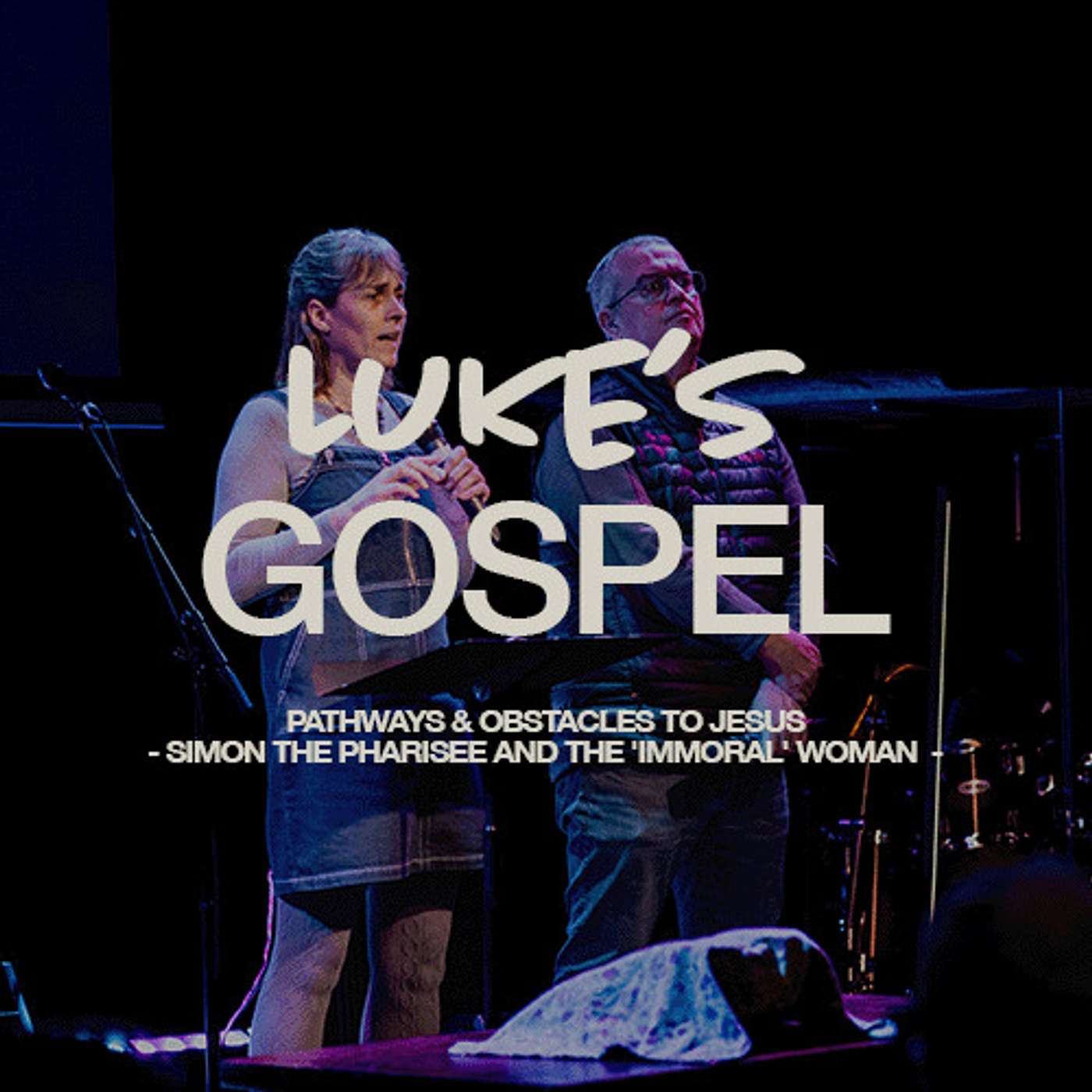 Luke: Pathways and Obstacles to Jesus - Simon the pharisee and the 'immoral' woman -