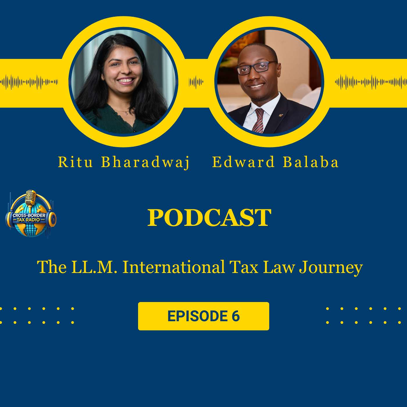 The LL.M. International Tax Law Journey : Ritu Bharadwaj, Edward Balaba