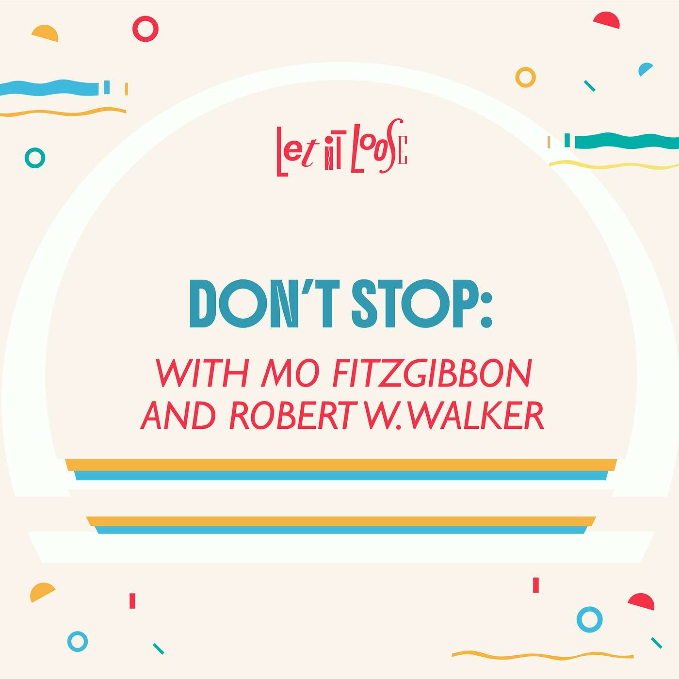 Don't Stop! with Mo Fitzgibbon and Robert W. Walker episode artwork