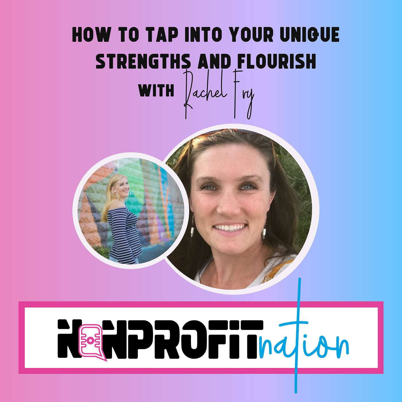 How to Tap Into Your Unique Strengths and Flourish with Rachel Fry