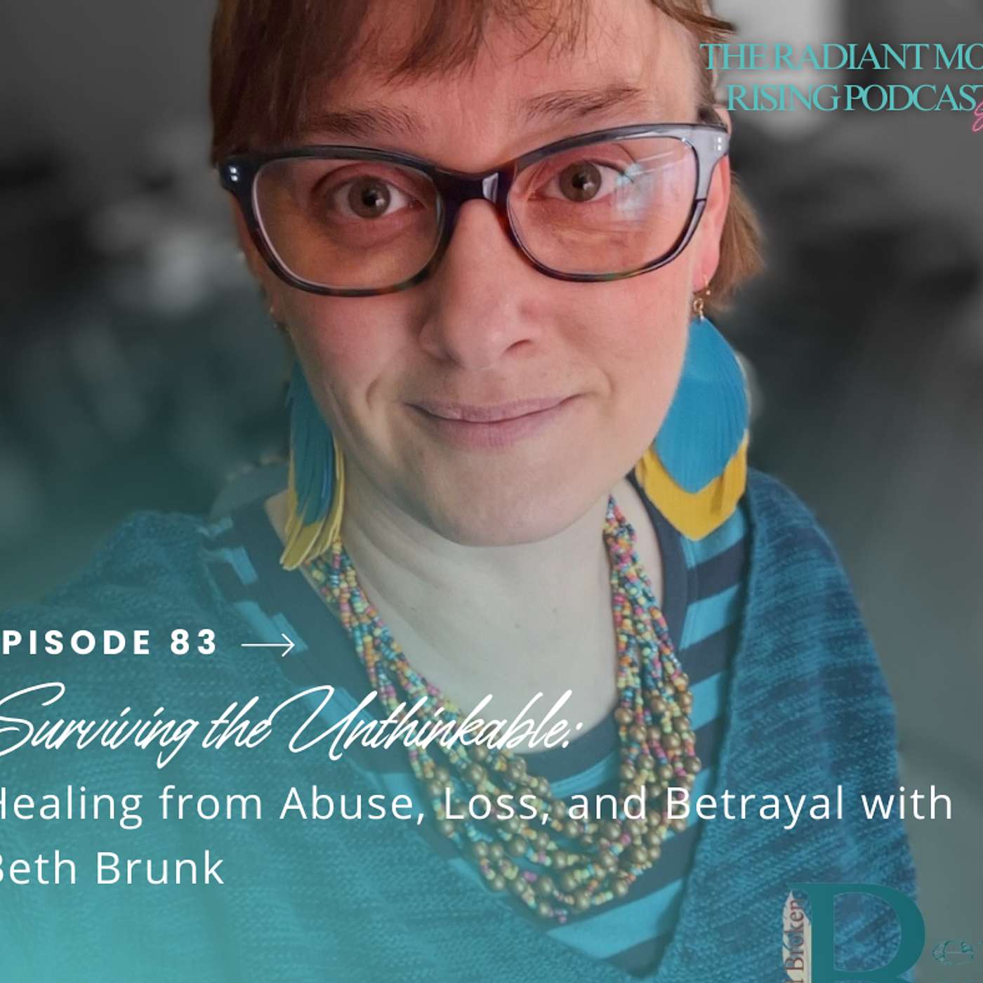 Surviving the Unthinkable: Healing from Abuse, Loss, and Betrayal with Beth Brunk