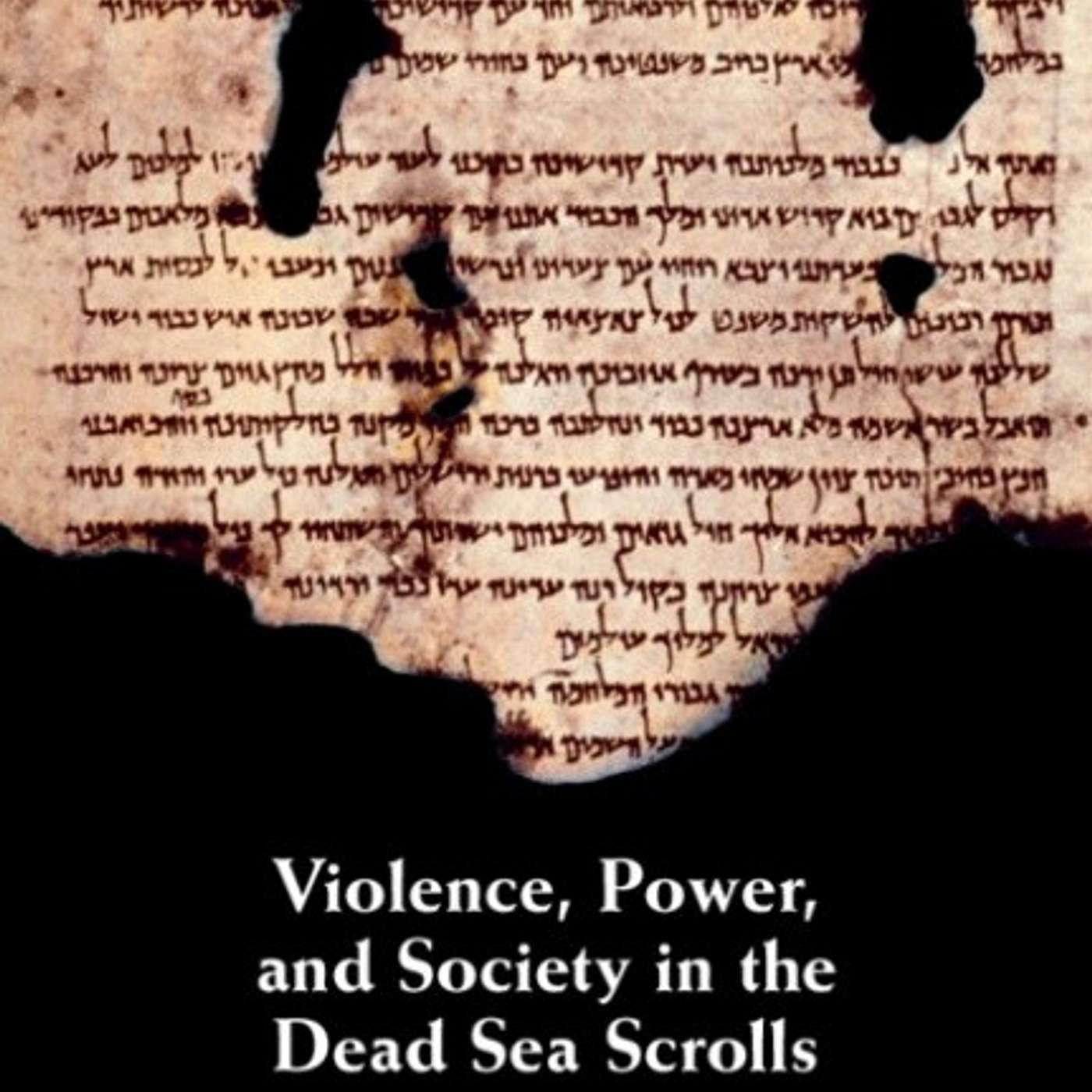 Alex Jassen, *Violence, Power and Society in the Dead Sea Scrolls*. New York: Cambridge University Press, 2025. episode artwork