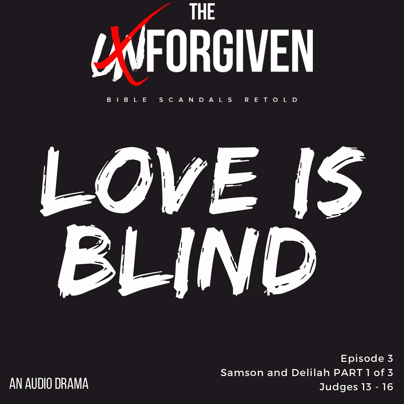 Love is Blind Audio Drama - Samson and Delilah (part 1) - Ep. 3