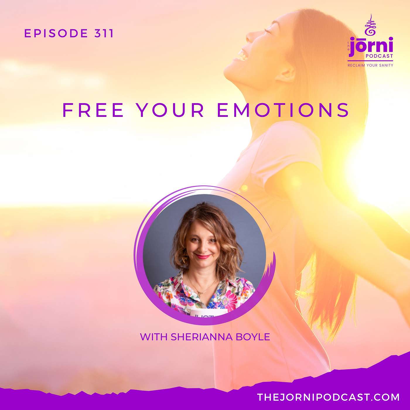 Episode 311 - Free Your Emotions with Sherianna Boyle