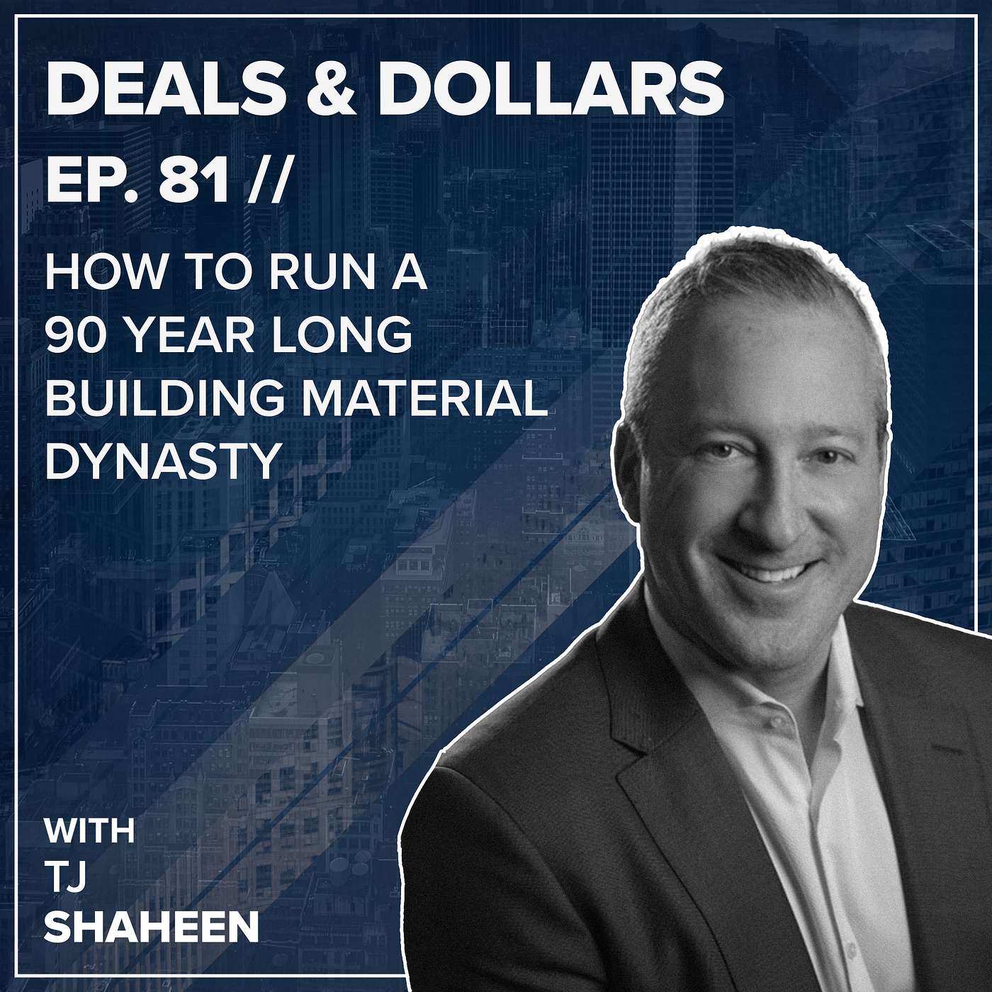 How to Run a 90-Year-Long Building Material Dynasty w/ TJ Shaheen
