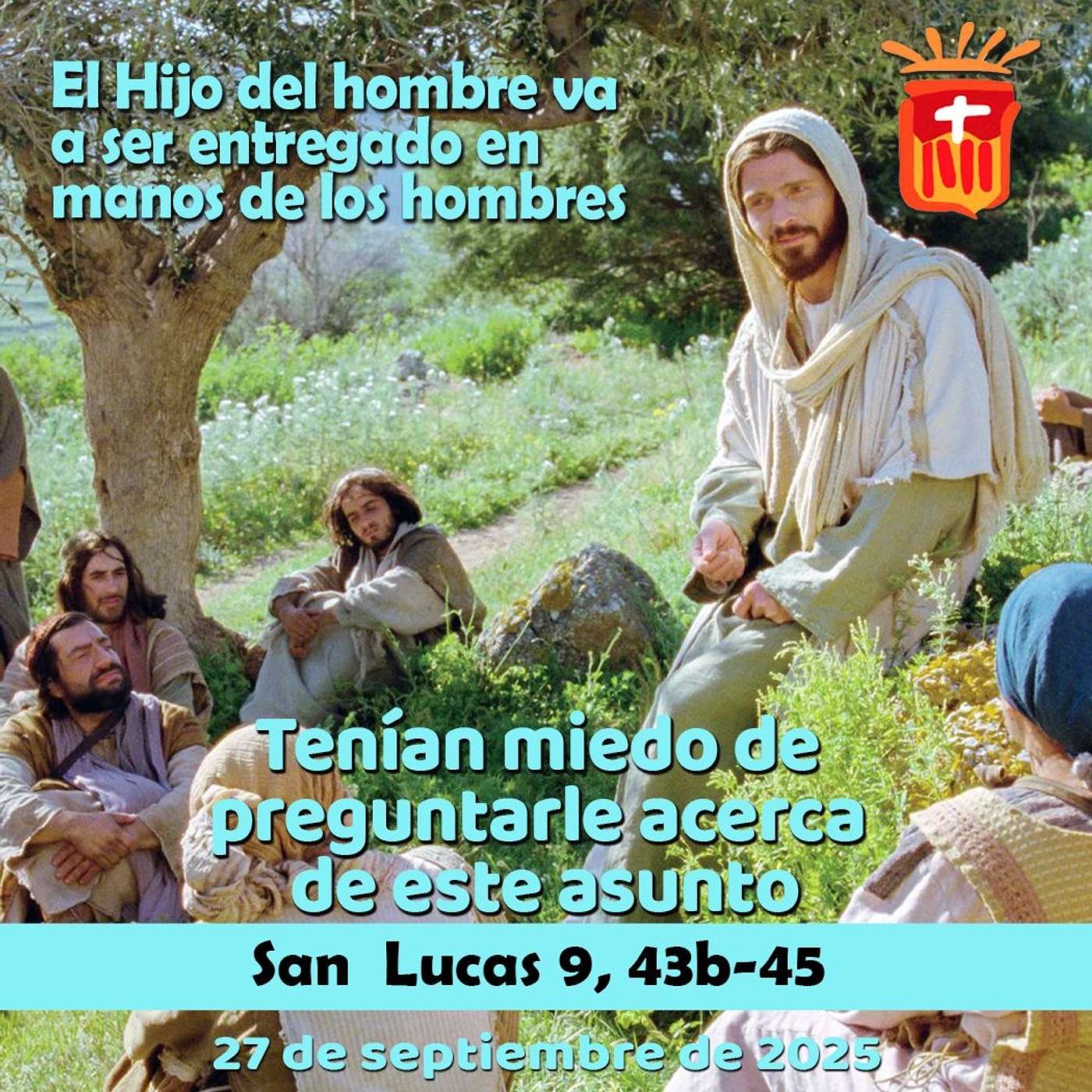 2025-09-27 San Lucas 9, 43b-45: Sábado XXV Ordinario