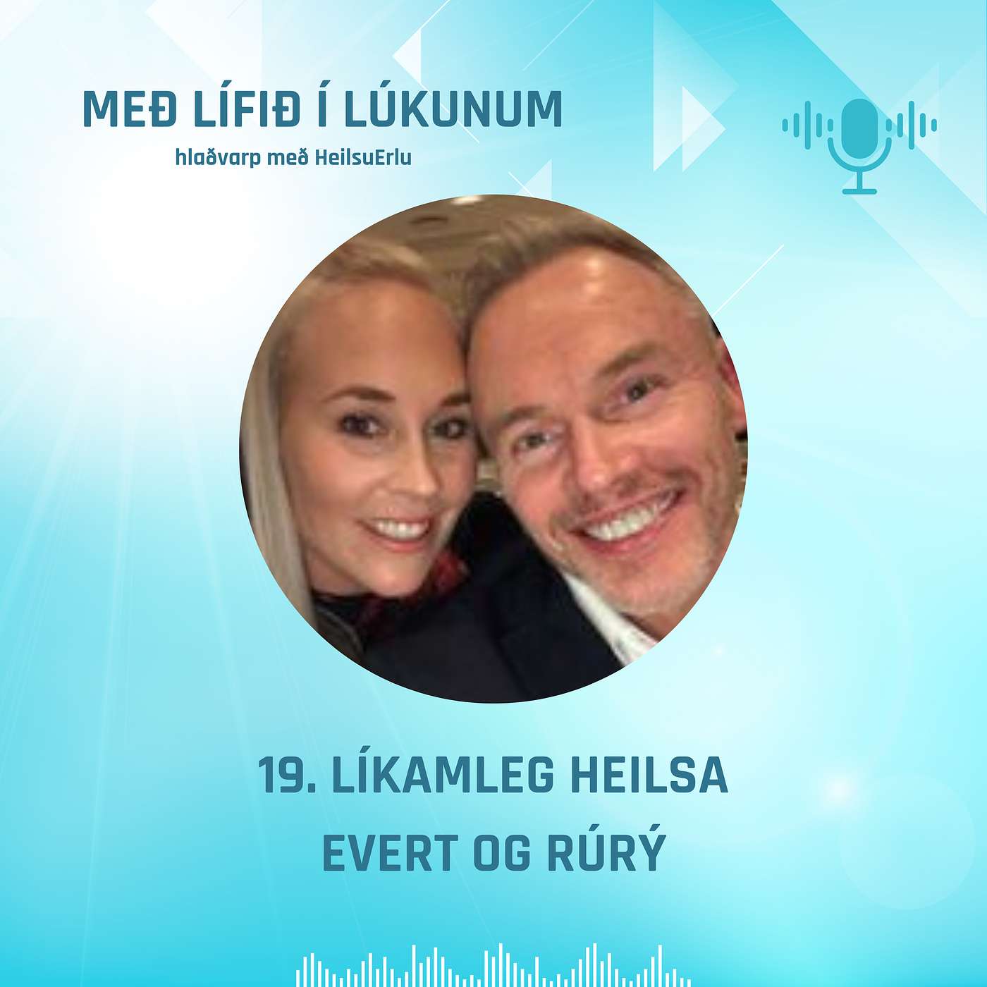 #19. Hvernig hámörkum við líkamlega heilsu? Evert Vígundsson og Þuríður Guðmundsdóttir (Rúrý kíró)