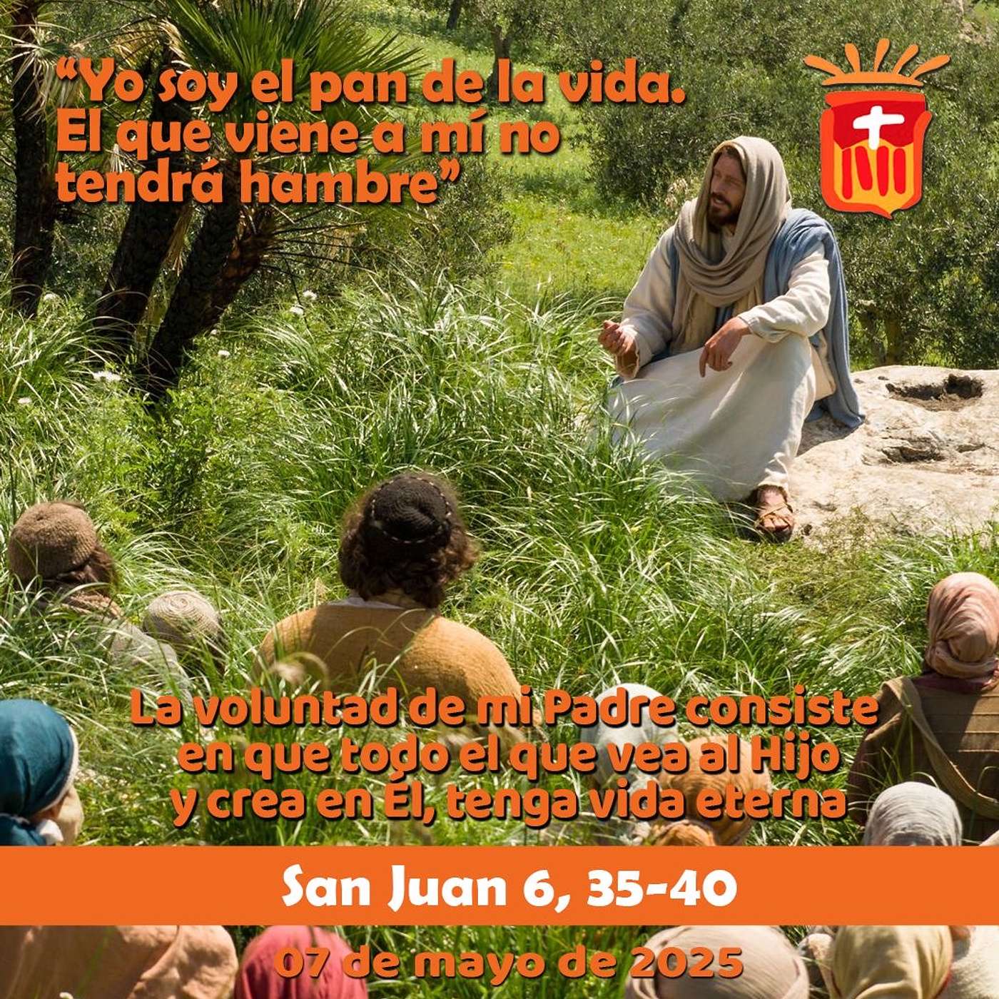 2025-05-07 San Juan 6, 35-40: Miércoles III Pascua