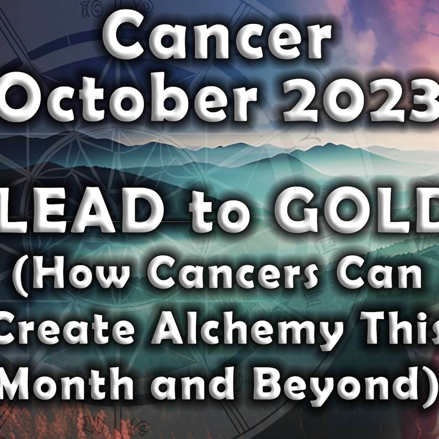 Cancer October 2023 LEAD to GOLD (How Cancers Can Create Alchemy This Month and Beyond) Astrology