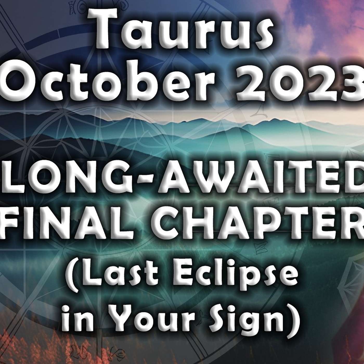 Taurus October 2023 LONG-AWAITED FINAL CHAPTER (Last Eclipse in Your Sign) Astrology Horoscope