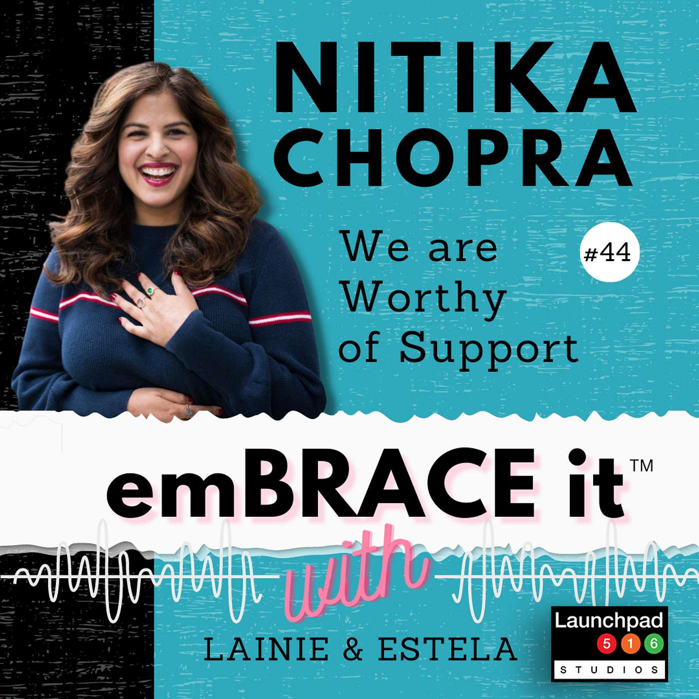 Embrace It: Episode 44 - Nikita Chopra, We Are Worthy of Support