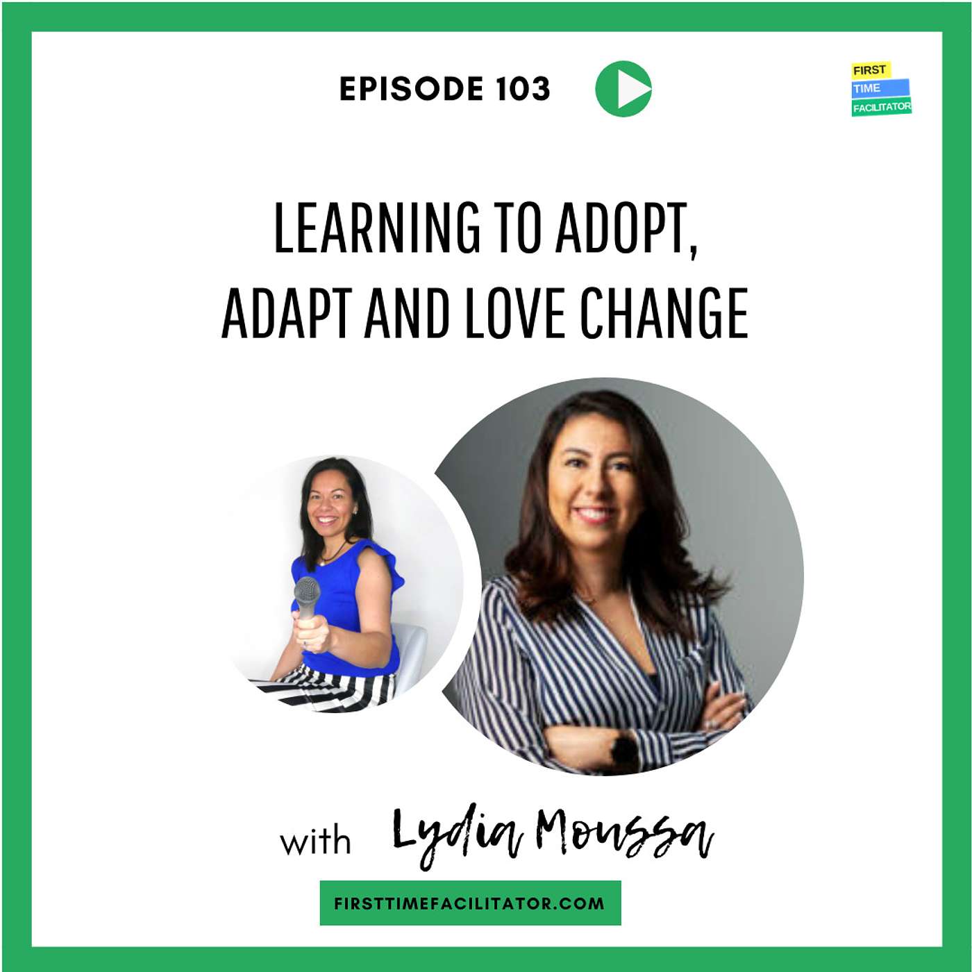 Learning to adapt, adopt and love change with Lydia Moussa (Episode 103)