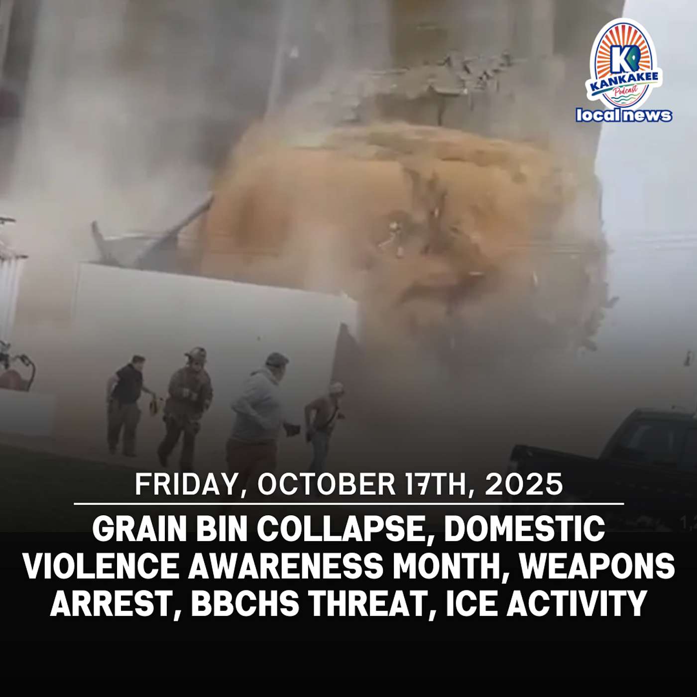 Grain Bin Collapse, Domestic Violence Awareness Month, Weapons Arrest, BBCHS Threat, ICE Activity