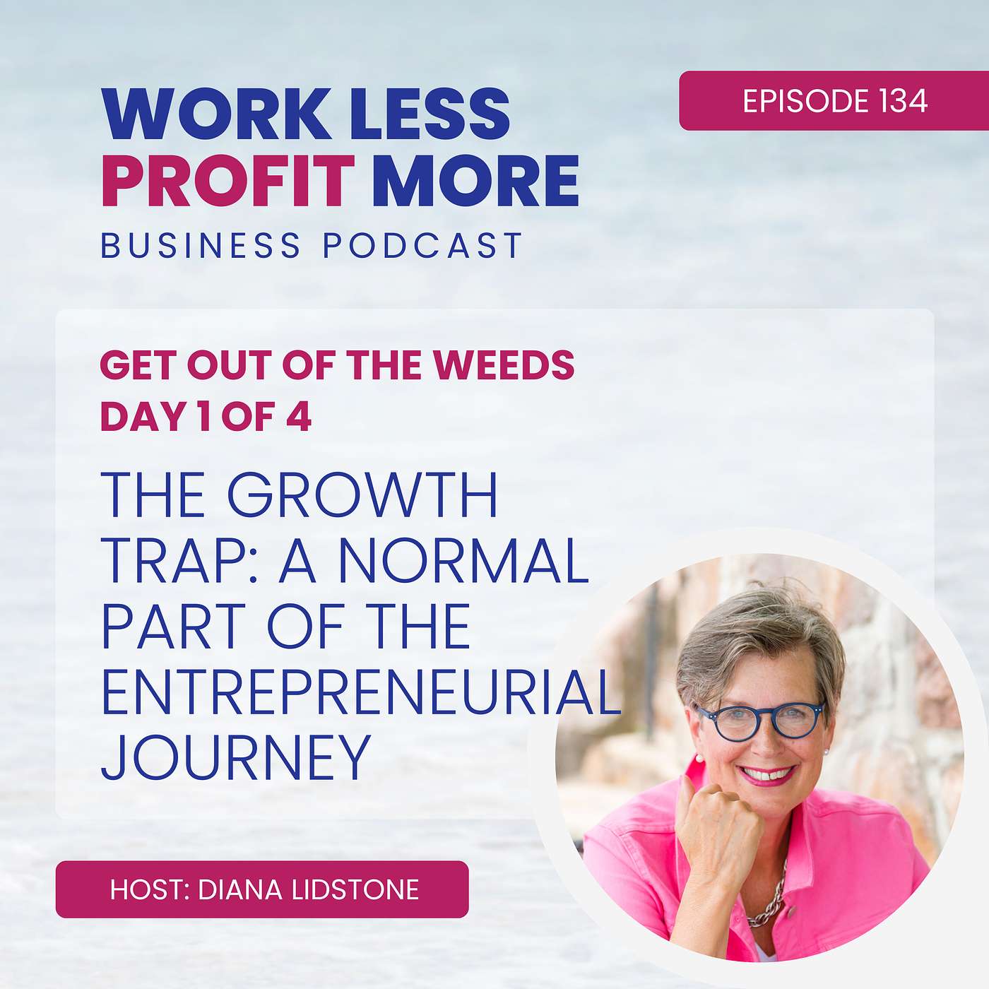 Ep. 134 – The Growth Trap: A Normal Part of the Entrepreneurial Journey