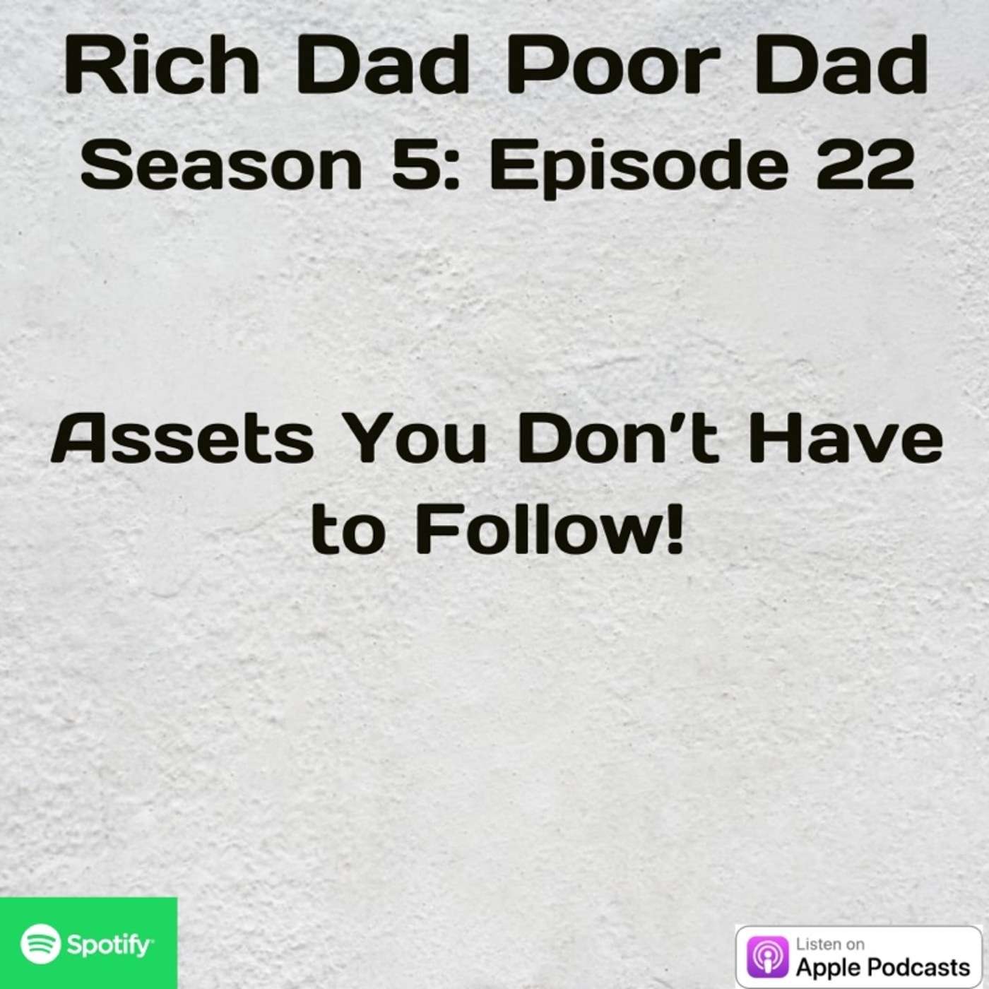 Rich Dad Poor Dad | S5 - E22 | Assets you DON'T Have to Follow!