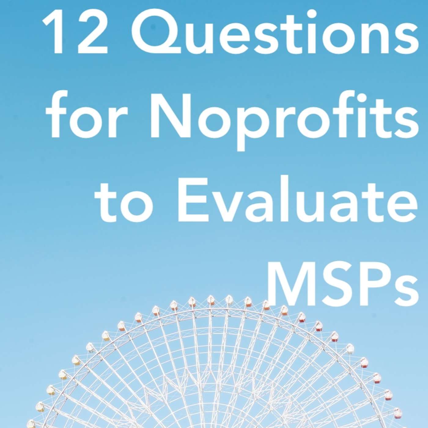 12 Questions for Nonprofits to Vet a Managed Services Provider (MSP)