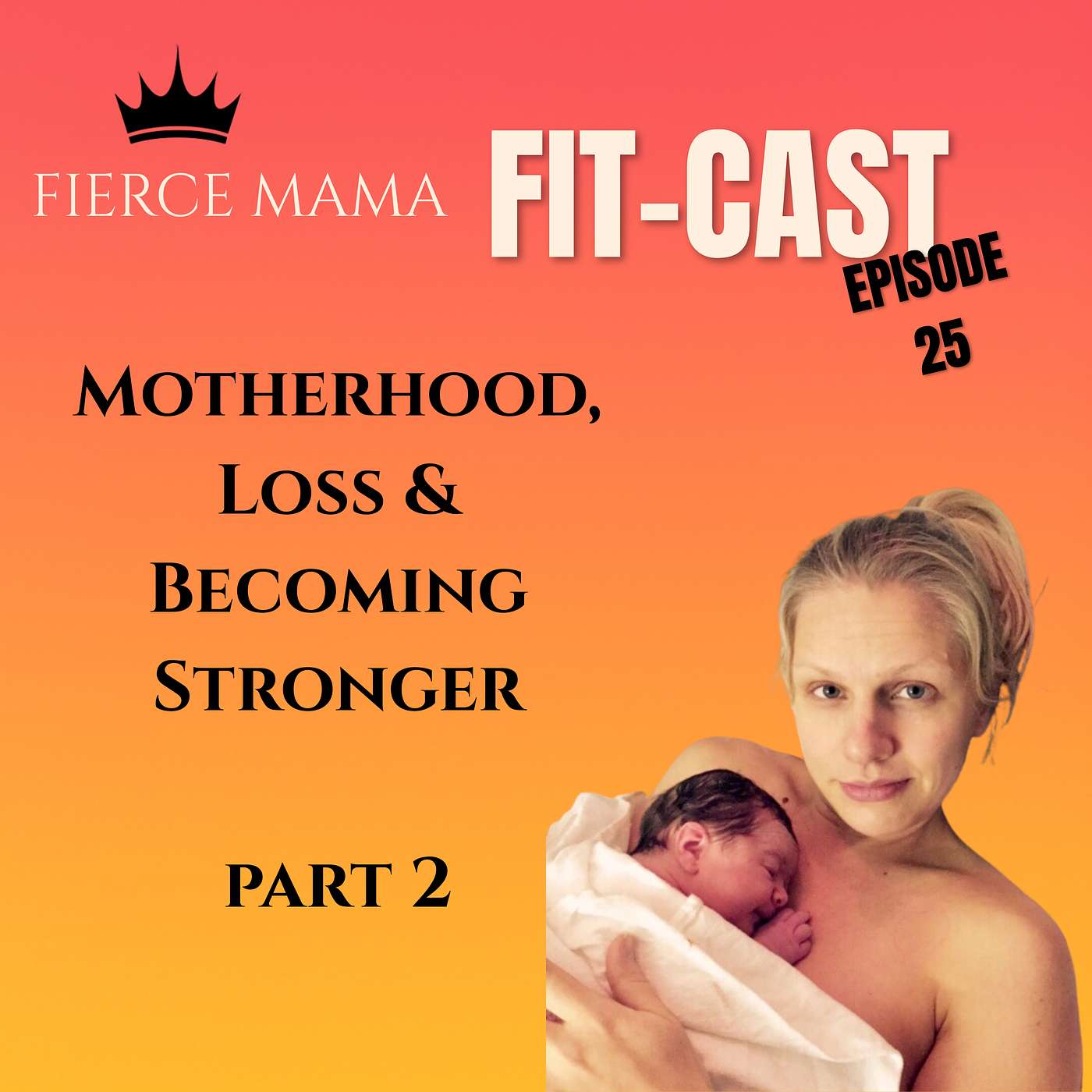 Episode 25 -Motherhood, Loss & Finding My Strength episode artwork
