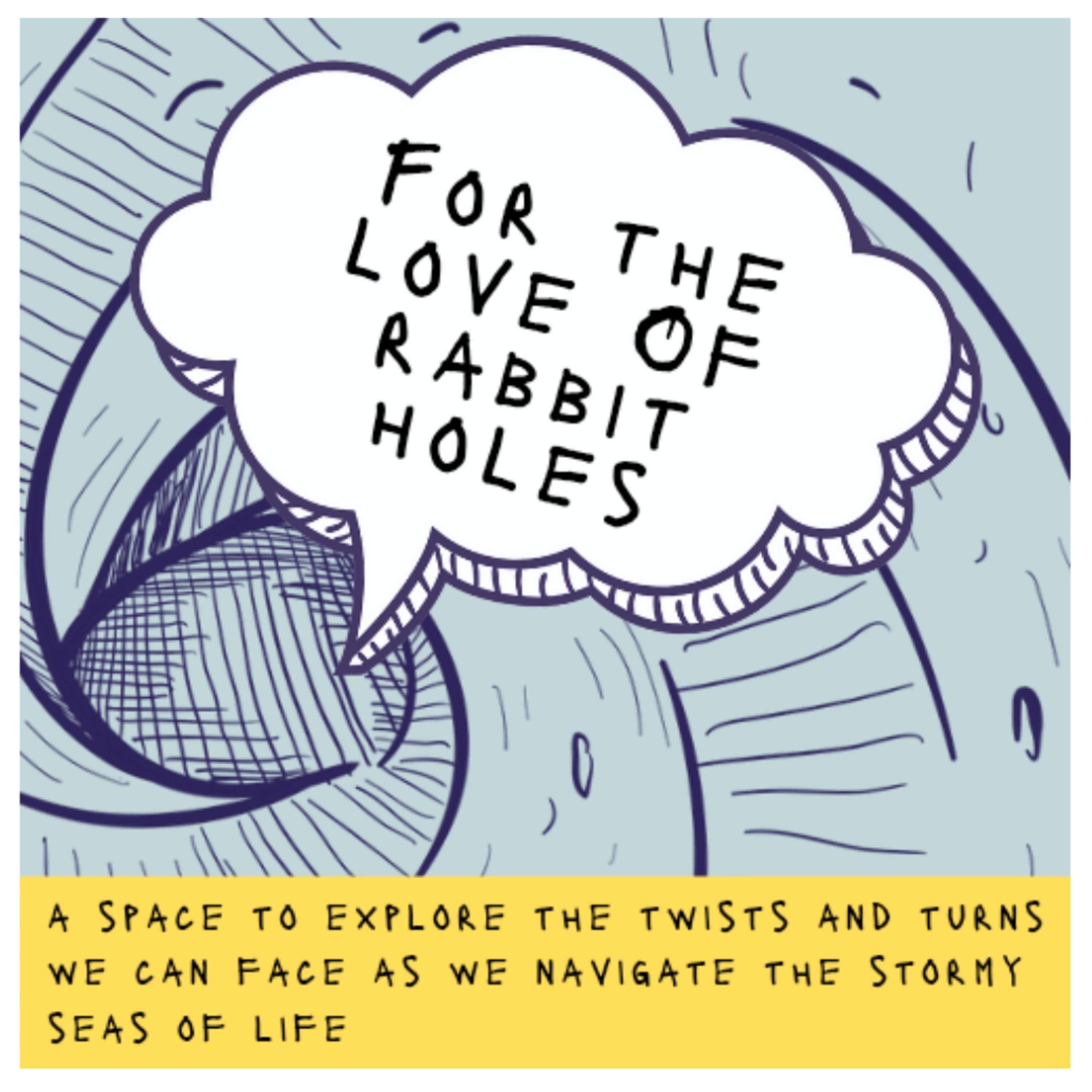 For the love of rabbit holes