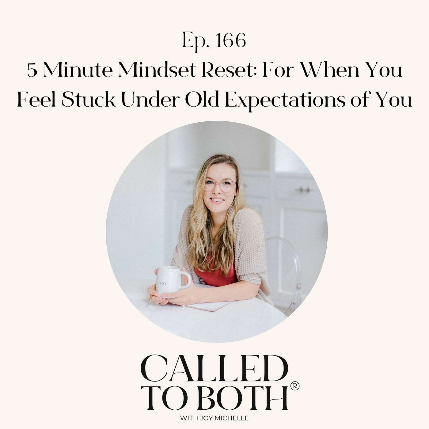 166: 5 Minute Mindset Reset: For When You Feel Stuck Under Old Expectations of You