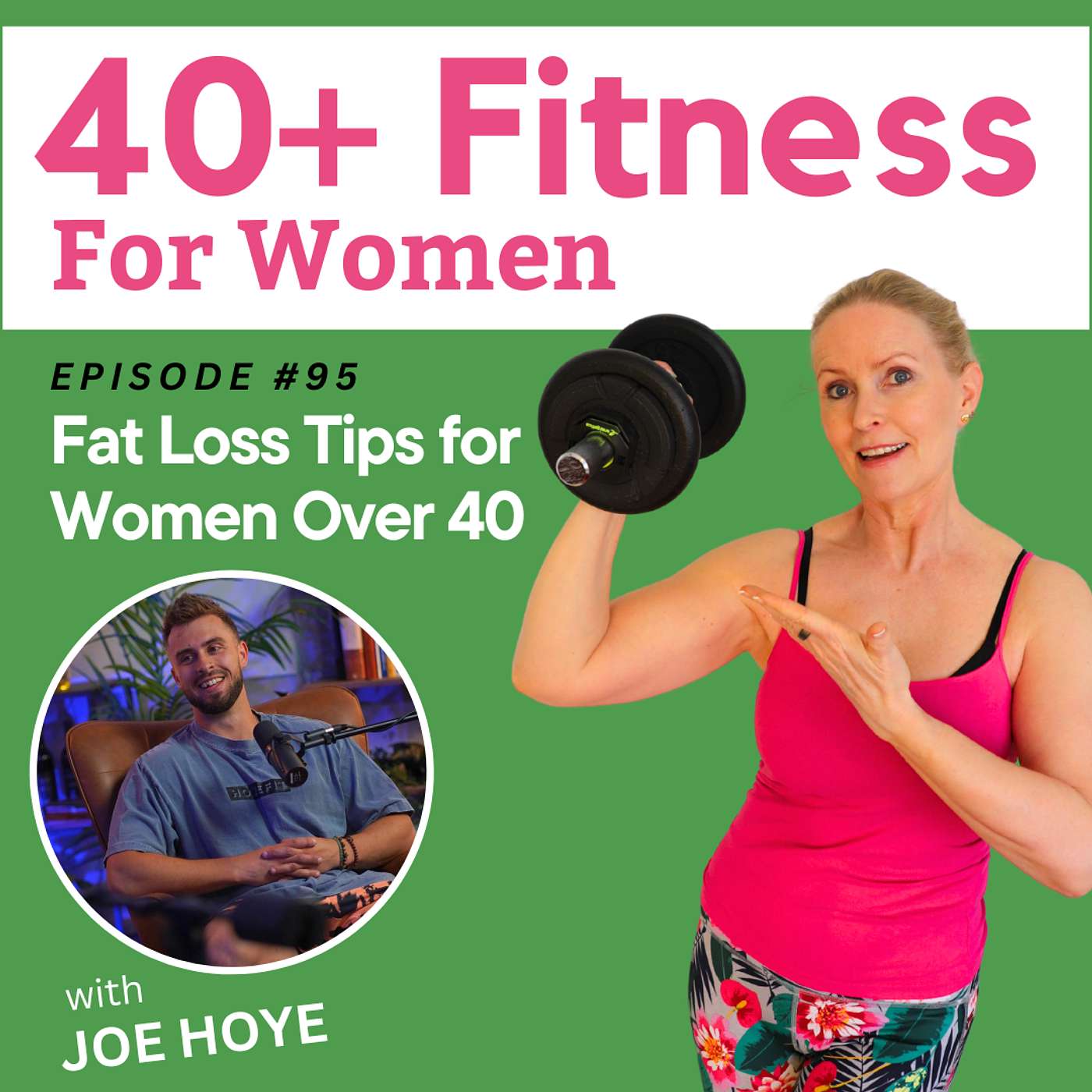 #95: Fat Loss Tips for Women over 40 - with Weight Loss Coach Joe Hoye