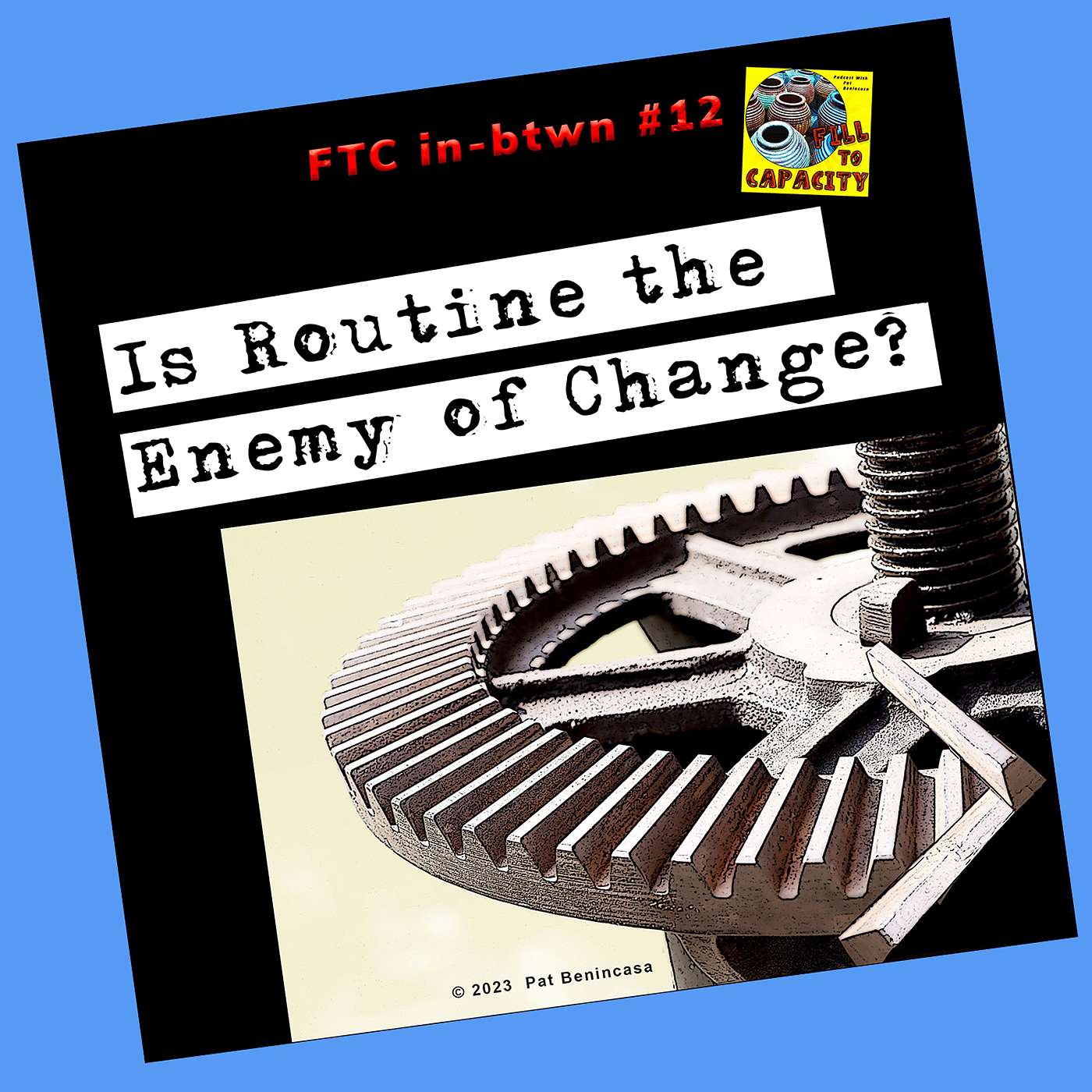 FTC in-btwn #12: Is Routine the Enemy of Change?