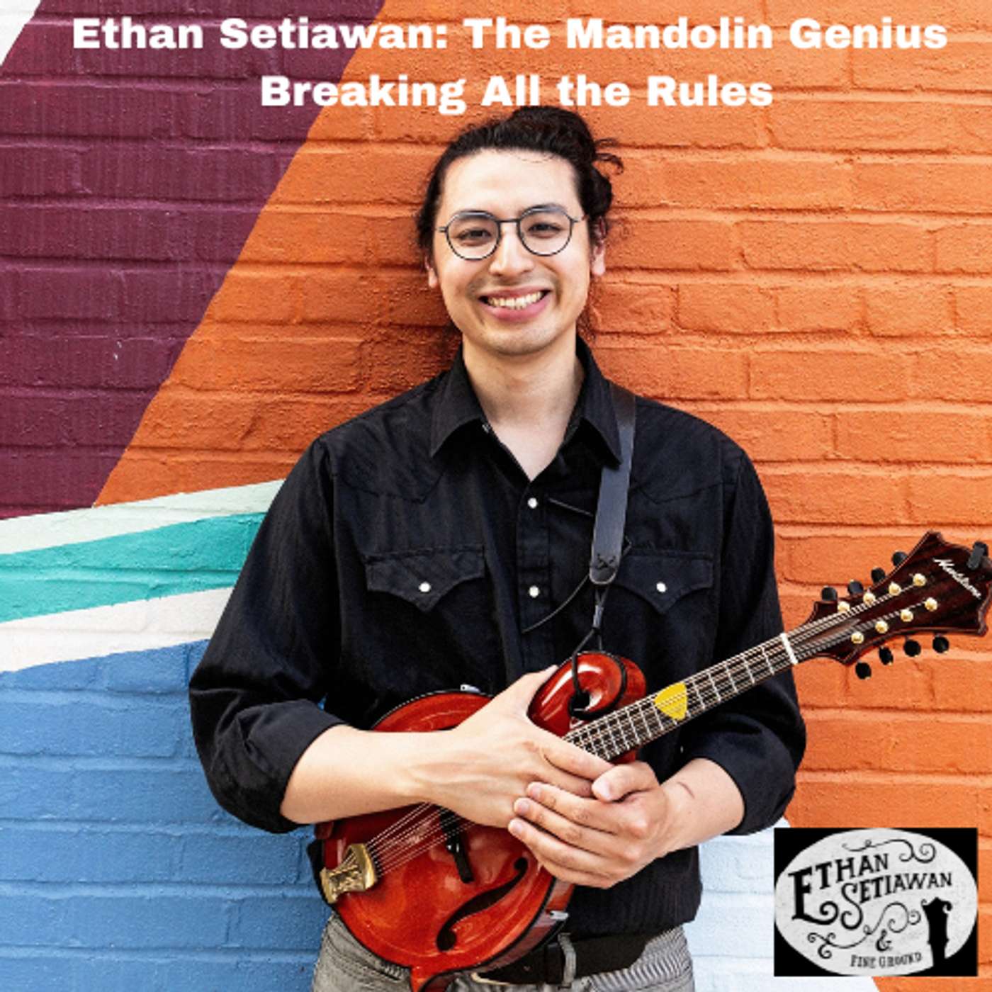 Ethan Setiawan: The Mandolin Genius Breaking All the Rules