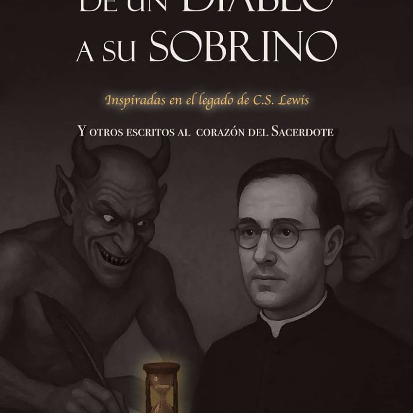 Episodio1260: Nuevas Cartas Del Diablo A Su Sobrino | Padre Gabriel Descotte y Luis Román