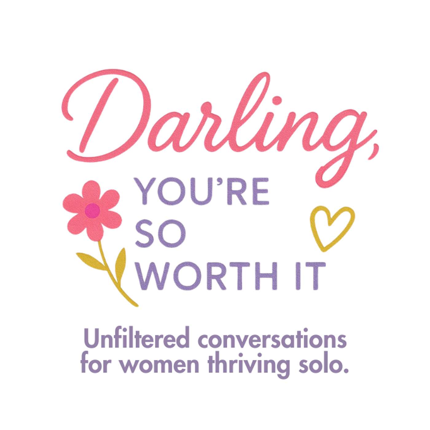 Darling, You\'re So Worth It!