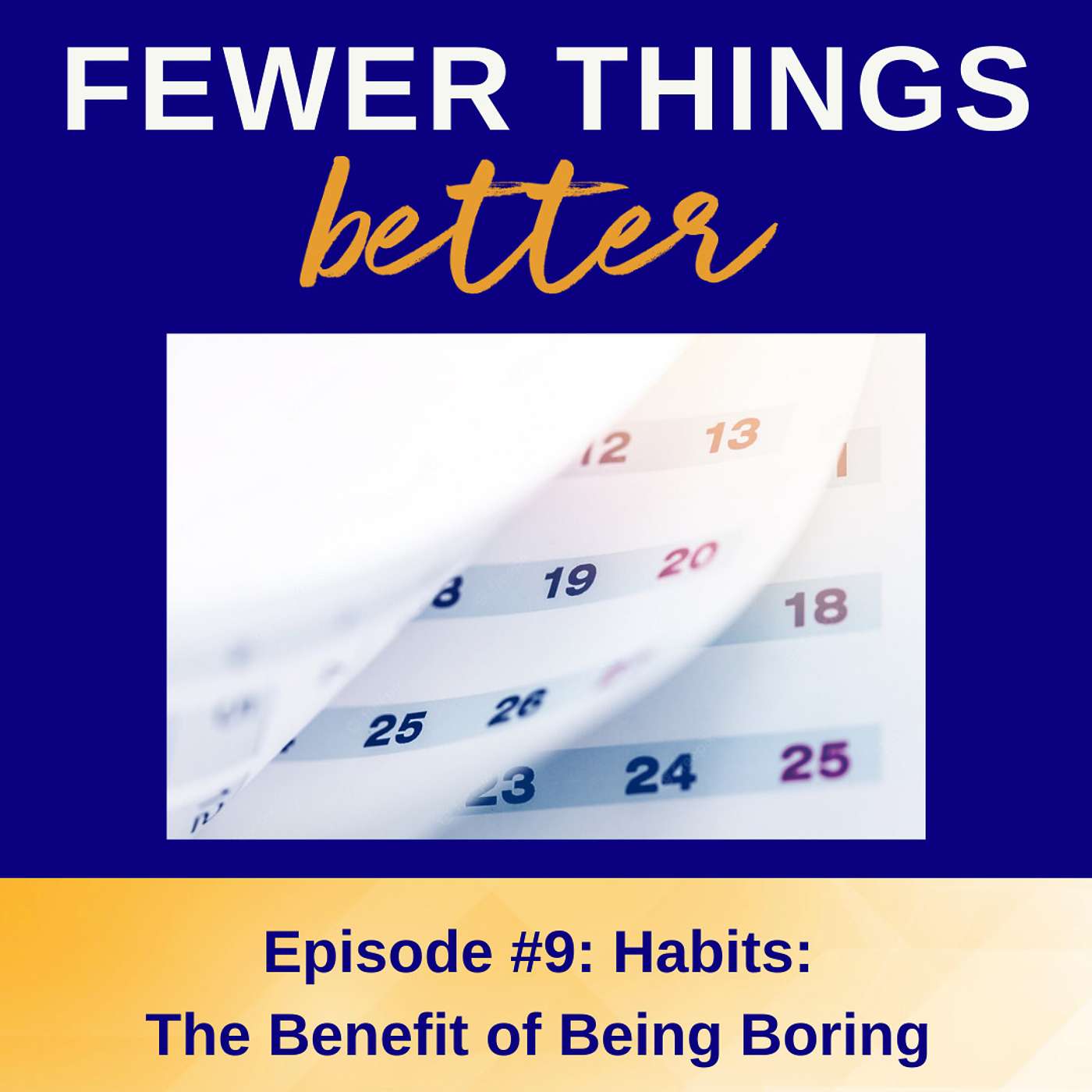 Ep. 9 - Habits: The Benefit of Being Boring