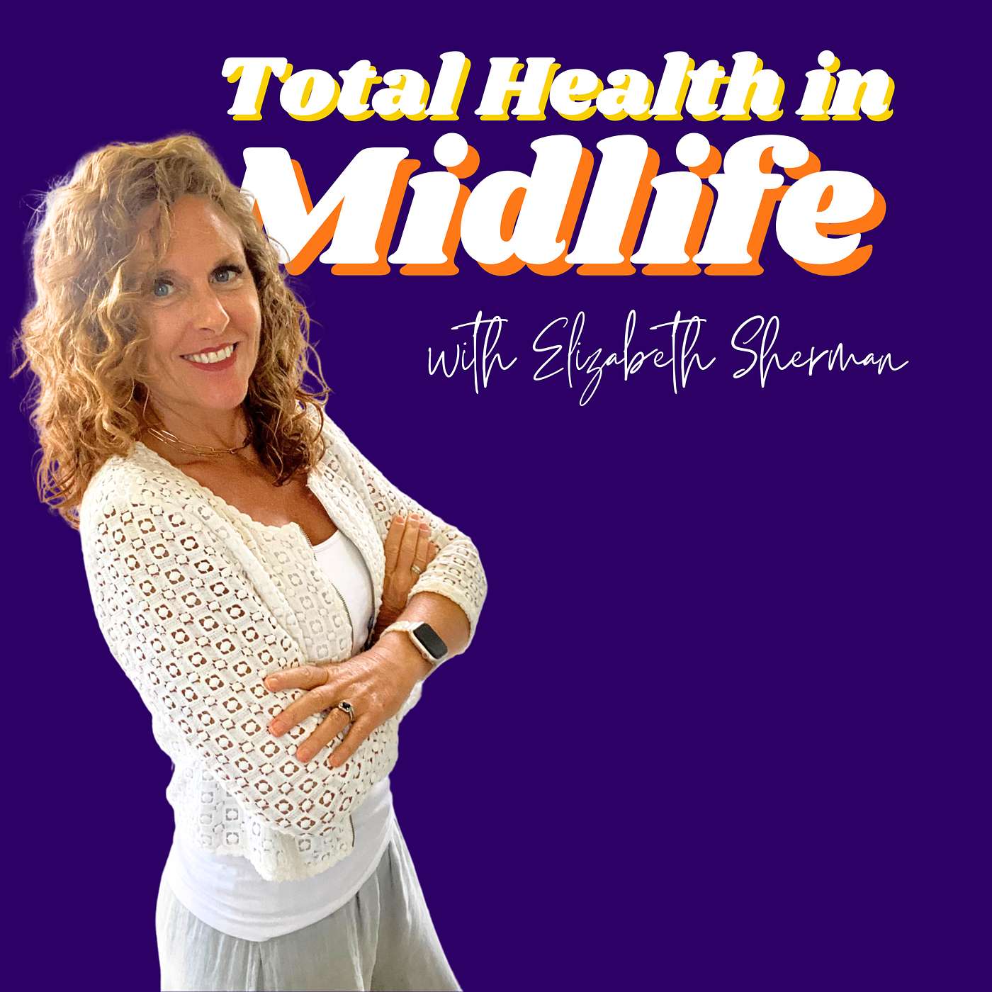 Total Health in Midlife with Elizabeth Sherman