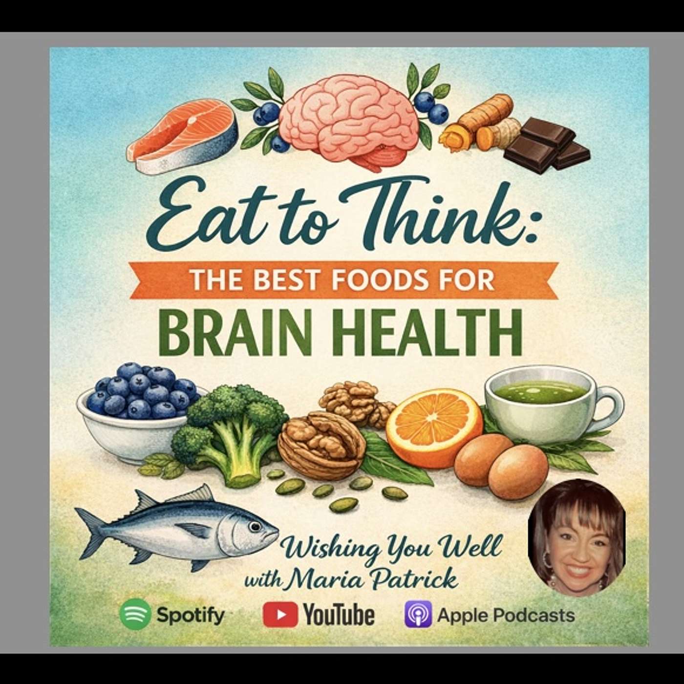 PODCAST: Eat to Think! The Best Foods for Brain Health