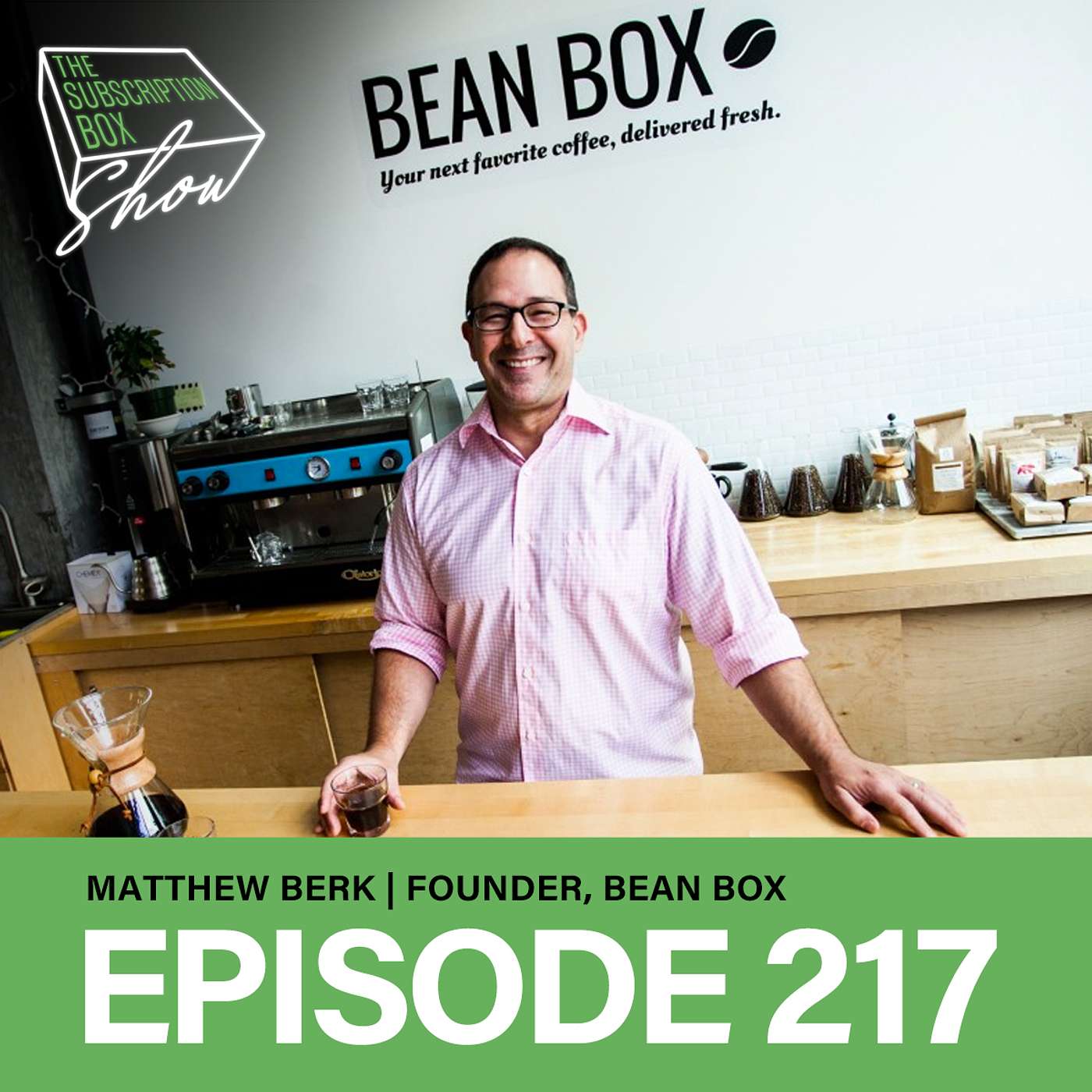 Episode 217 - Matthew Berk - Founder, Bean Box - No Niche Is Too Big Or Too Small!