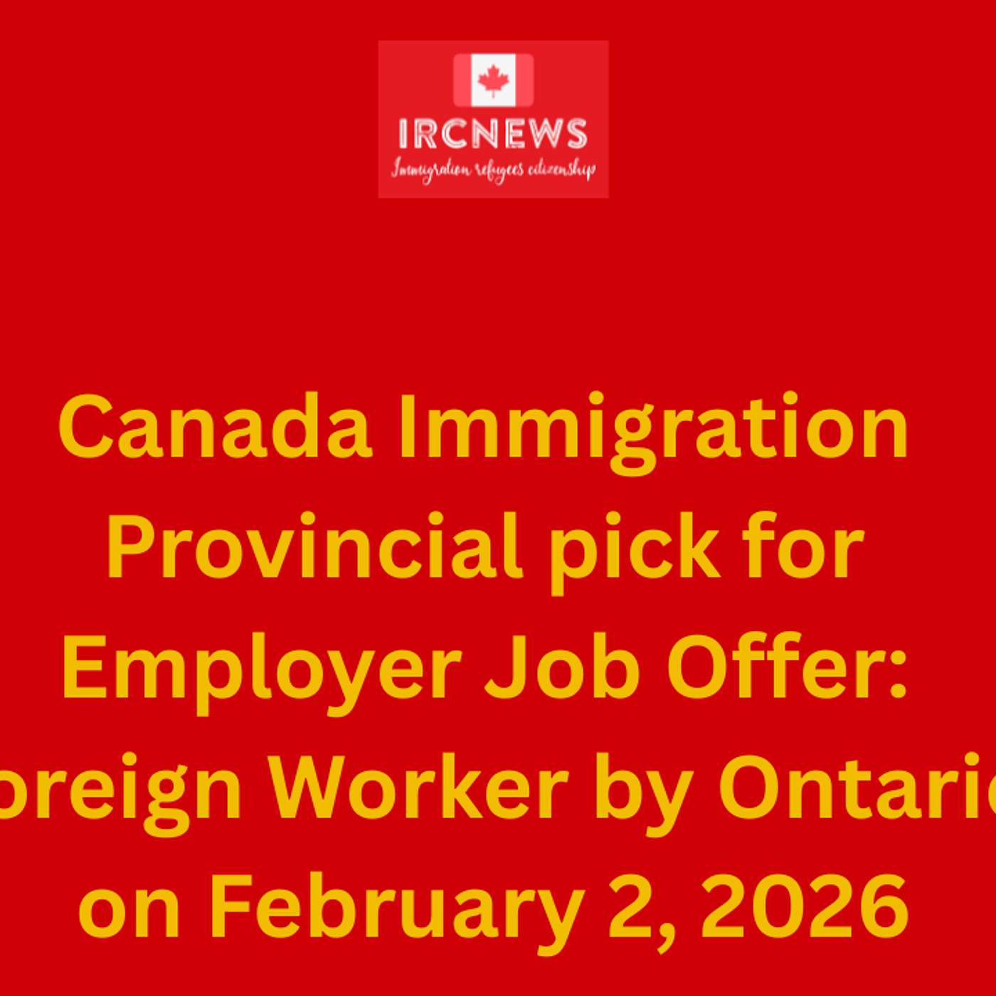 Canada Immigration Provincial pick for Employer Job Offer: Foreign Worker by Ontario on February 2, 2026 episode artwork