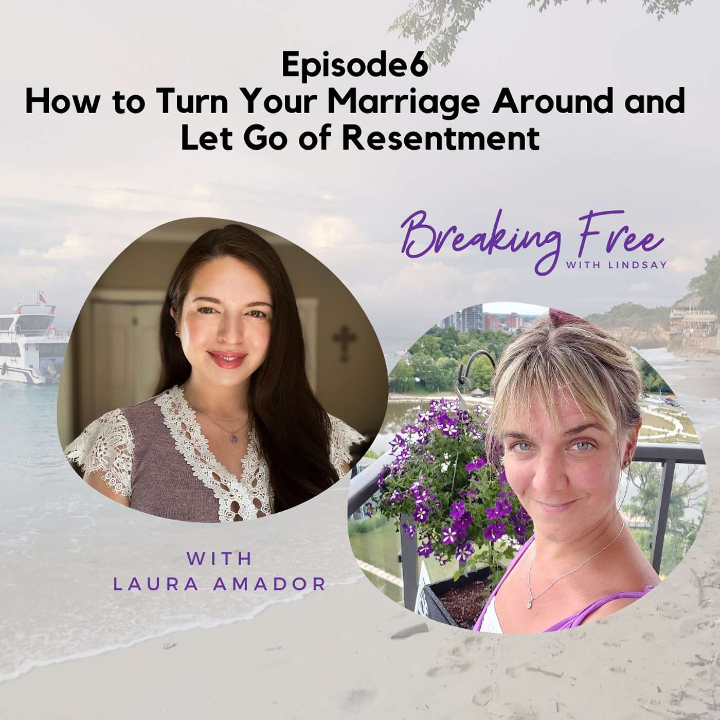Episode 6 - Laura Amador: How to Turn Your Marriage Around and Let Go of Resentment