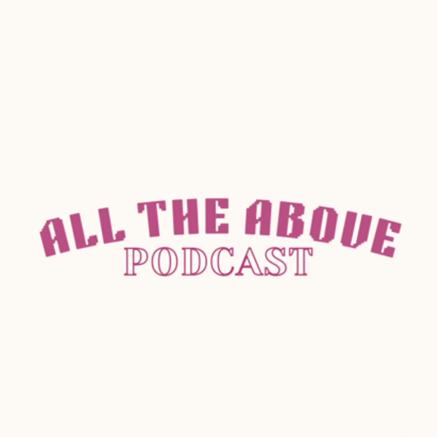 All The Above Podcast