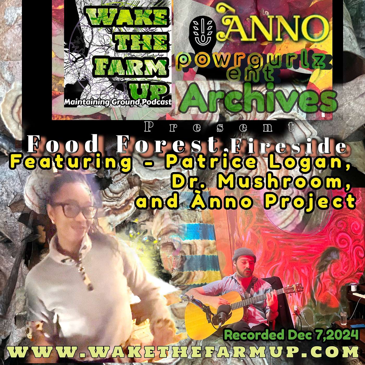 Food Forest and Fireside • Live Slice • 12-7-2024 • Anno Project, Powrgurlz ENT, Dr. Mushroom