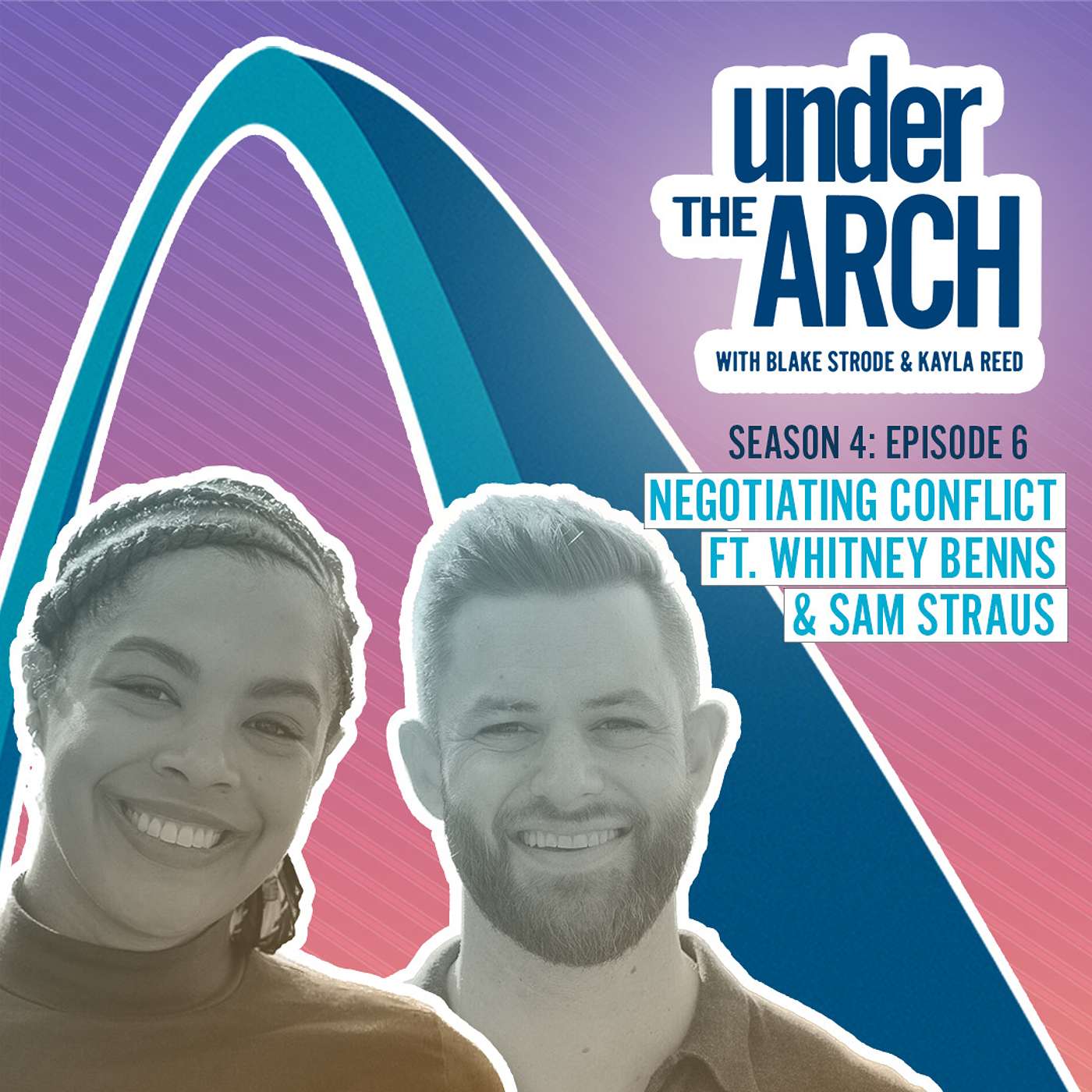 Under the Arch | S4 Ep. 6: "Negotiating Conflict" ft. Whitney Benns & Sam Straus