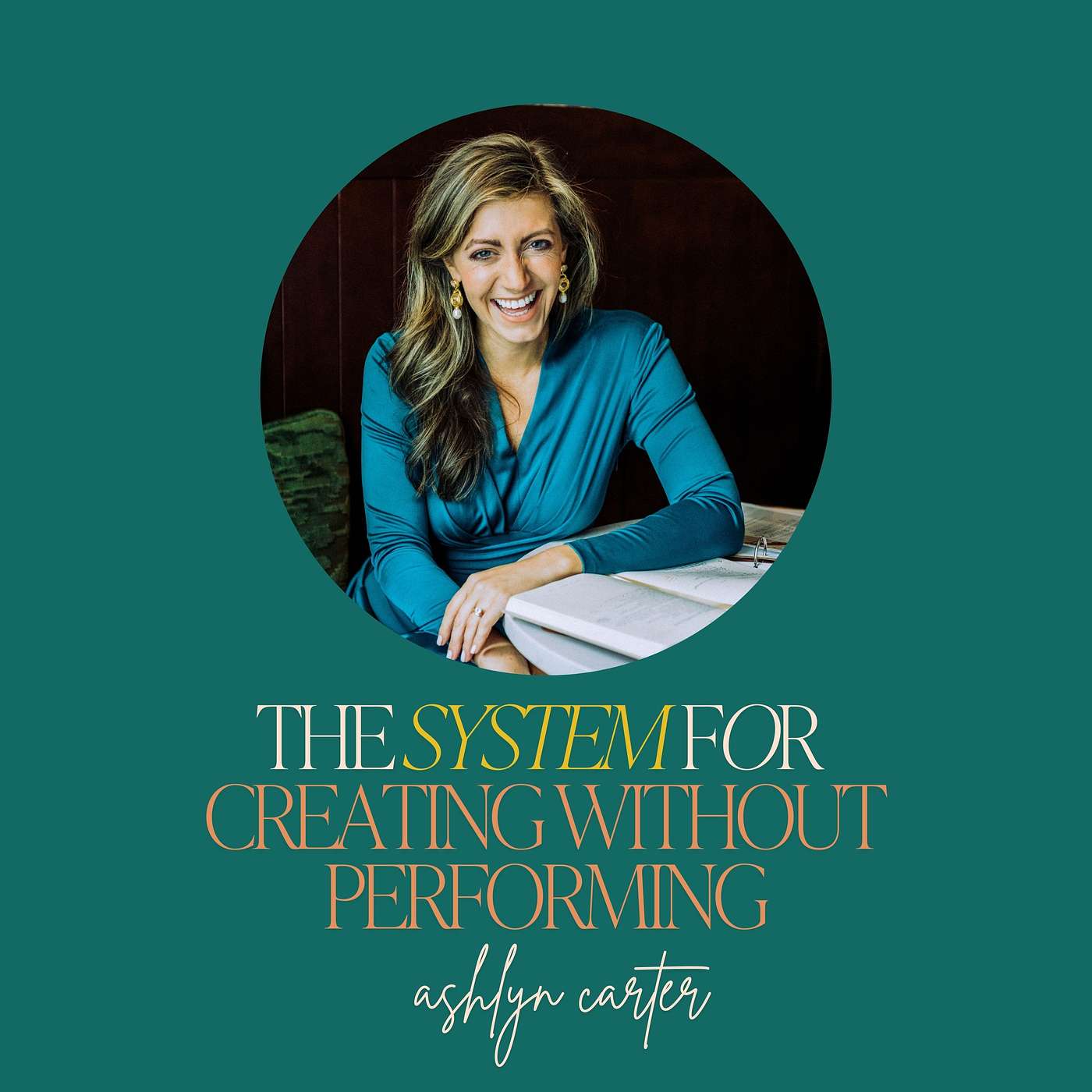 29: The System for Creating Without Performing with Ashlyn Carter 29: The System for Creating Without Performing with Ashlyn Carter